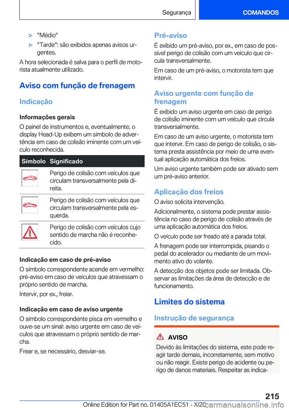 BMW 8 SERIES GRAN COUPE 2021  Manual do condutor (in Portuguese) x��M�é�d�i�o�x��T�a�r�d�e��:��s�ã�o��e�x�i�b�i�d�o�s��a�p�e�n�a�s��a�v�i�s�o�s��u�rª�g�e�n�t�e�s�.
�A��h�o�r�a��s�e�l�e�c�i�o�n�a�d�a��é��s�a�l�v�a��p�a�r�a��o��p�e�r�f�i�l��d�