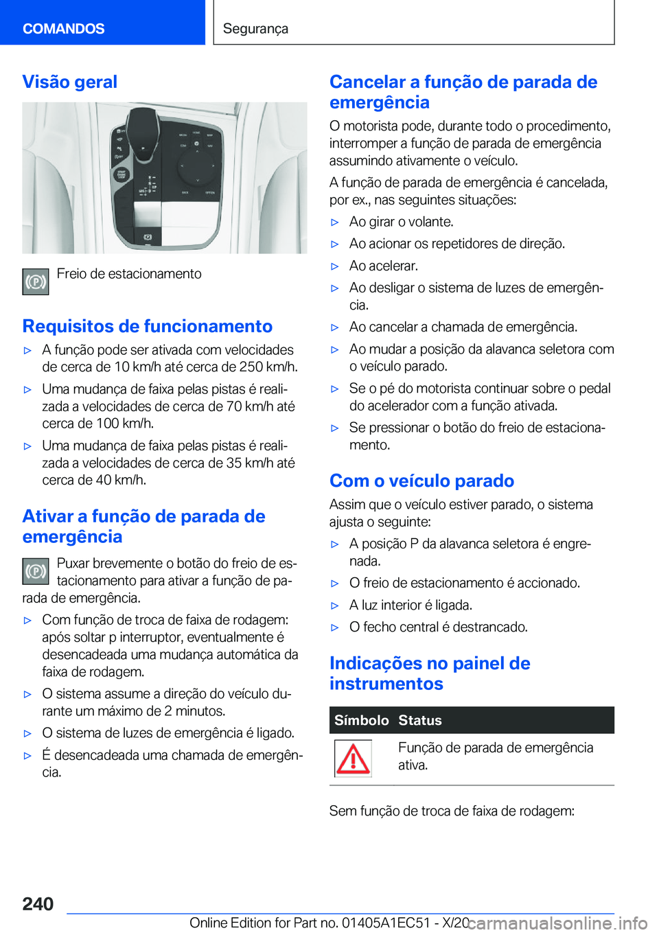 BMW 8 SERIES GRAN COUPE 2021  Manual do condutor (in Portuguese) �V�i�s�ã�o��g�e�r�a�l
�F�r�e�i�o��d�e��e�s�t�a�c�i�o�n�a�m�e�n�t�o
�R�e�q�u�i�s�i�t�o�s��d�e��f�u�n�c�i�o�n�a�m�e�n�t�o
x�A��f�u�n�