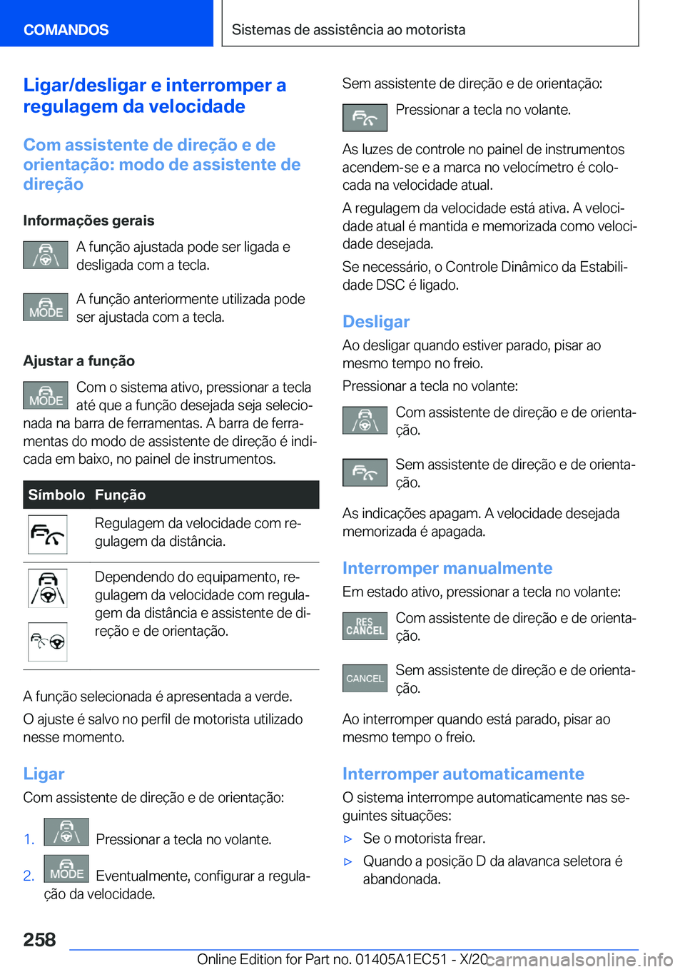 BMW 8 SERIES GRAN COUPE 2021  Manual do condutor (in Portuguese) �L�i�g�a�r�/�d�e�s�l�i�g�a�r��e��i�n�t�e�r�r�o�m�p�e�r��a
�r�e�g�u�l�a�g�e�m��d�a��v�e�l�o�c�i�d�a�d�e
�C�o�m��a�s�s�i�s�t�e�n�t�e��d�e��d�i�r�e�