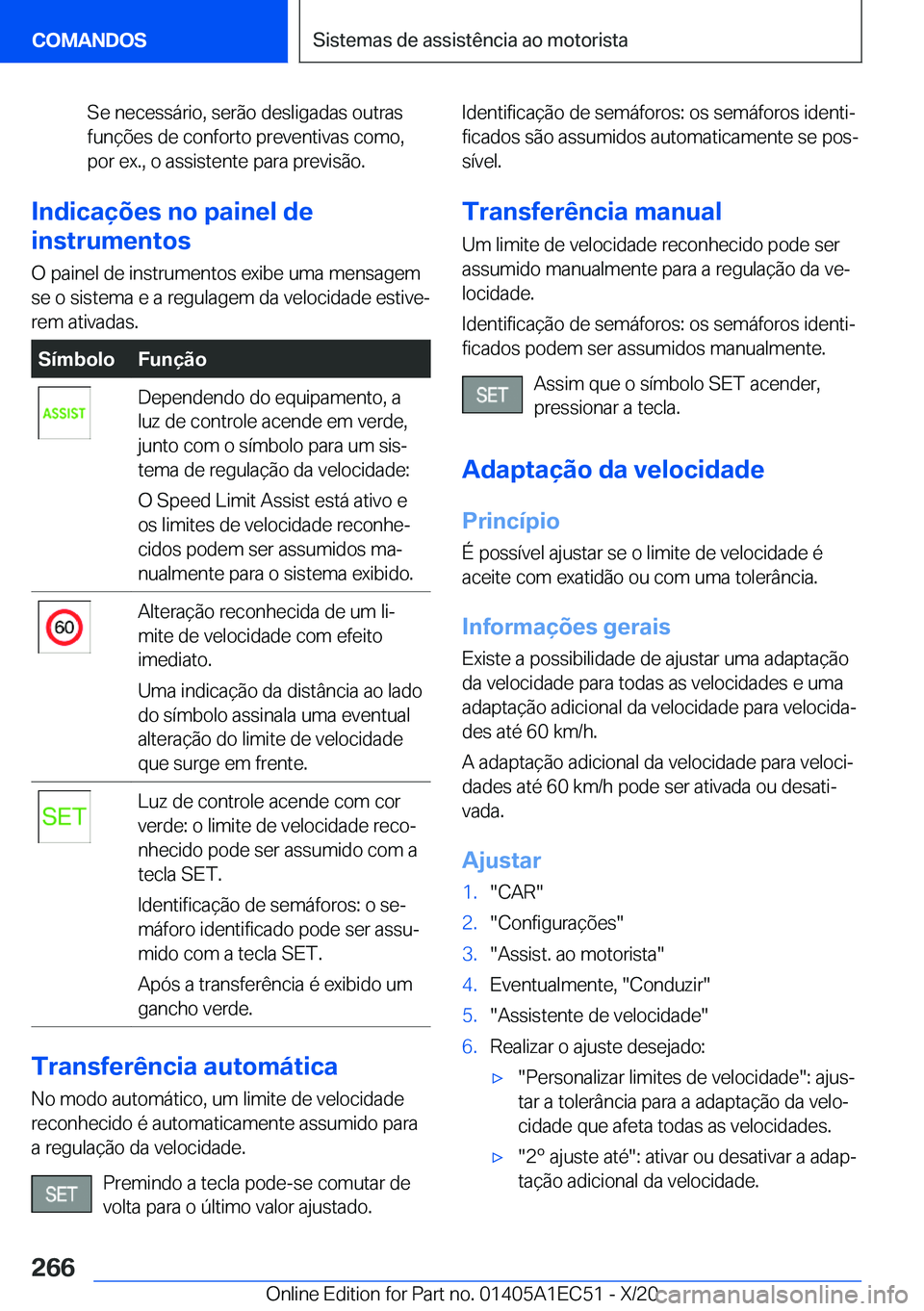 BMW 8 SERIES GRAN COUPE 2021  Manual do condutor (in Portuguese) �S�e��n�e�c�e�s�s�á�r�i�o�,��s�e�r�ã�o��d�e�s�l�i�g�a�d�a�s��o�u�t�r�a�s
�f�u�n�