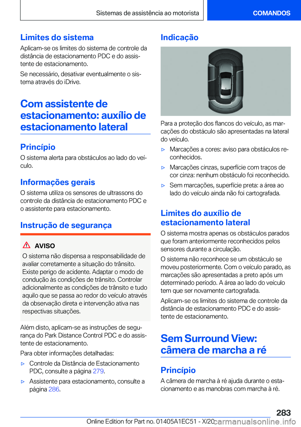 BMW 8 SERIES GRAN COUPE 2021  Manual do condutor (in Portuguese) �L�i�m�i�t�e�s��d�o��s�i�s�t�e�m�a
�A�p�l�i�c�a�m�-�s�e��o�s��l�i�m�i�t�e�s��d�o��s�i�s�t�e�m�a��d�e��c�o�n�t�r�o�l�e��d�a
�d�i�s�t�â�n�c�i�a��d�e��e�s�t�a�c�i�o�n�a�m�e�n�t�o��P�D�C��e�