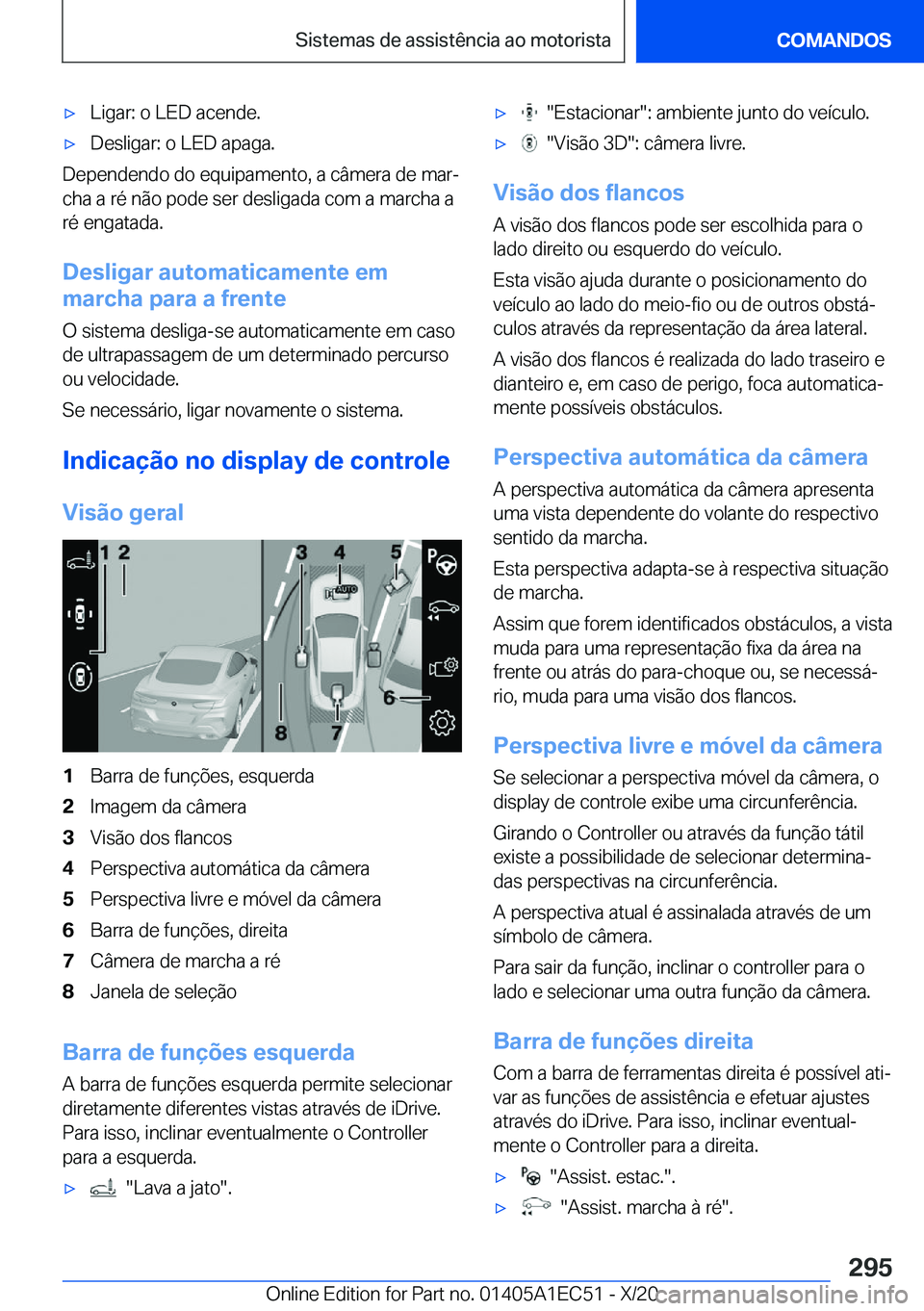 BMW 8 SERIES GRAN COUPE 2021  Manual do condutor (in Portuguese) x�L�i�g�a�r�:��o��L�E�D��a�c�e�n�d�e�.x�D�e�s�l�i�g�a�r�:��o��L�E�D��a�p�a�g�a�.
�D�e�p�e�n�d�e�n�d�o��d�o��e�q�u�i�p�a�m�e�n�t�o�,��a��c�â�m�e�r�a��d�e��m�a�rª�c�h�a��a��r�é��n�