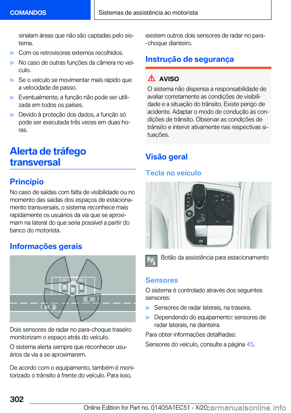 BMW 8 SERIES GRAN COUPE 2021  Manual do condutor (in Portuguese) �s�i�n�a�l�a�m��á�r�e�a�s��q�u�e��n�ã�o��s�ã�o��c�a�p�t�a�d�a�s��p�e�l�o��s�i�sª�t�e�m�a�.x�C�o�m��o�s��r�e�t�r�o�v�i�s�o�r�e�s��e�x�t�e�r�n�o�s��r�e�c�o�l�h�i�d�o�s�.x�N�o��c�a�s�o