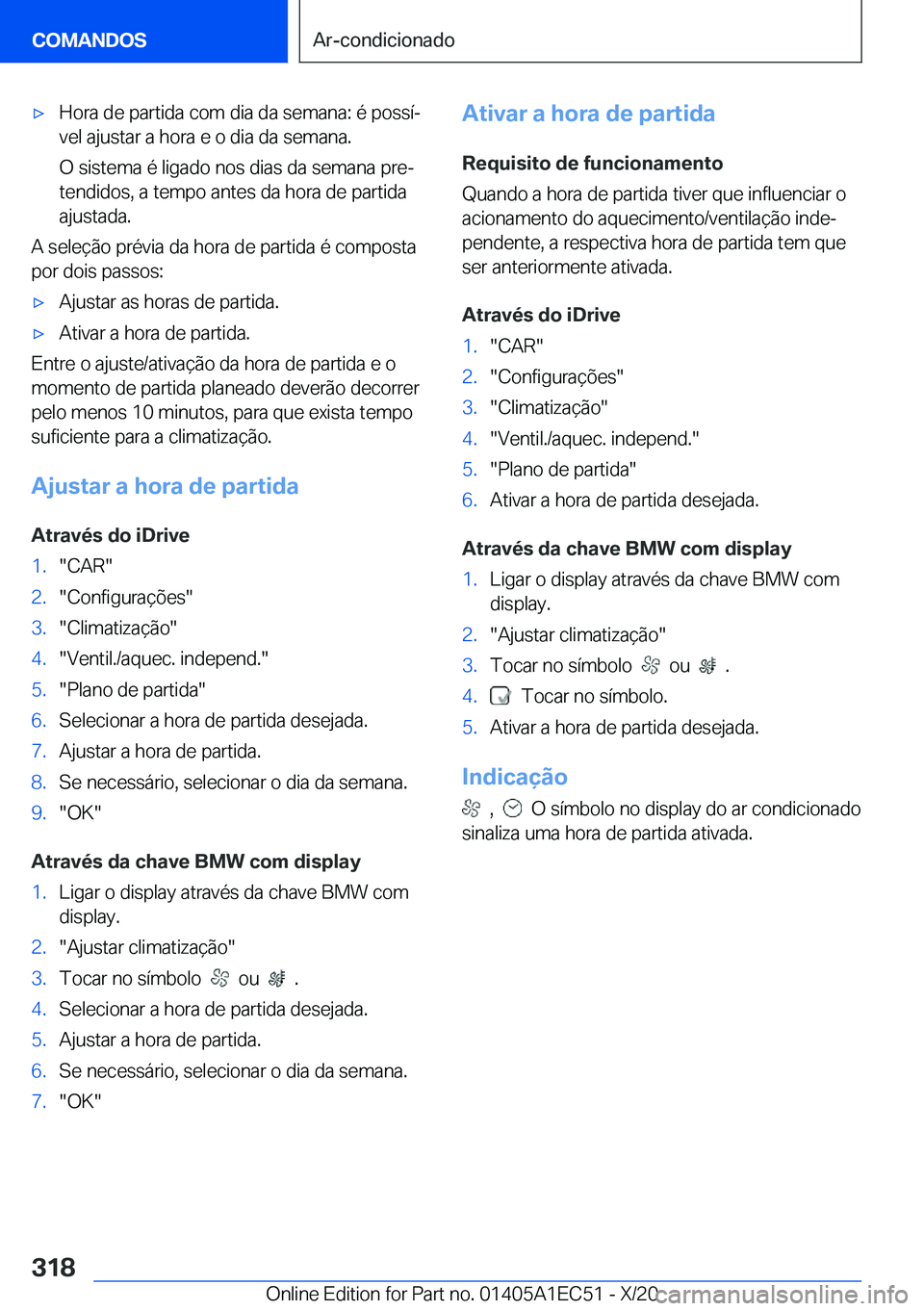 BMW 8 SERIES GRAN COUPE 2021  Manual do condutor (in Portuguese) x�H�o�r�a��d�e��p�a�r�t�i�d�a��c�o�m��d�i�a��d�a��s�e�m�a�n�a�:��é��p�o�s�s�