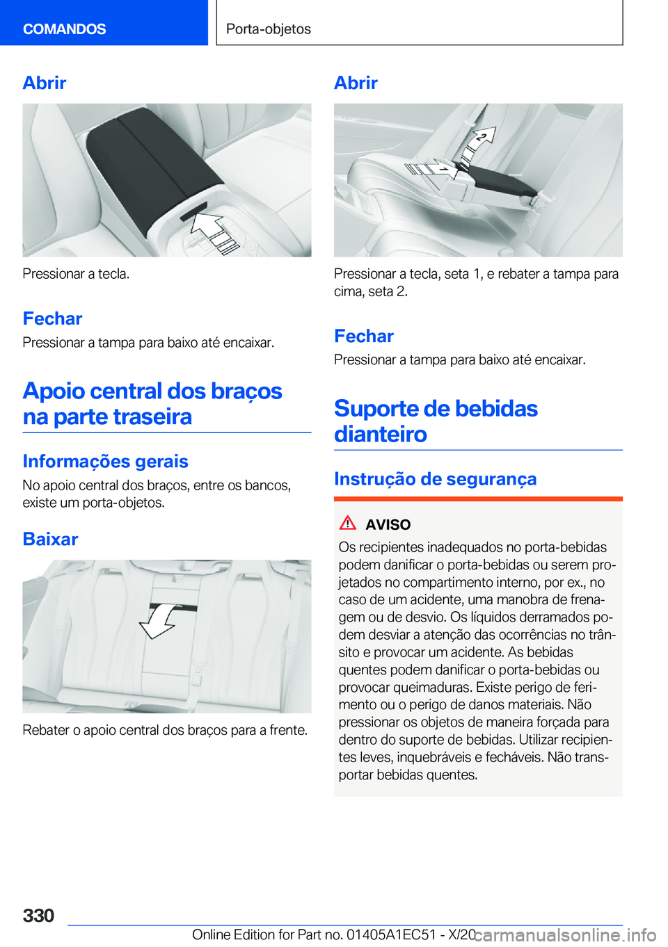 BMW 8 SERIES GRAN COUPE 2021  Manual do condutor (in Portuguese) �A�b�r�i�r
�P�r�e�s�s�i�o�n�a�r��a��t�e�c�l�a�.
�F�e�c�h�a�r �P�r�e�s�s�i�o�n�a�r��a��t�a�m�p�a��p�a�r�a��b�a�i�x�o��a�t�é��e�n�c�a�i�x�a�r�.
�A�p�o�i�o��c�e�n�t�r�a�l��d�o�s��b�r�a�