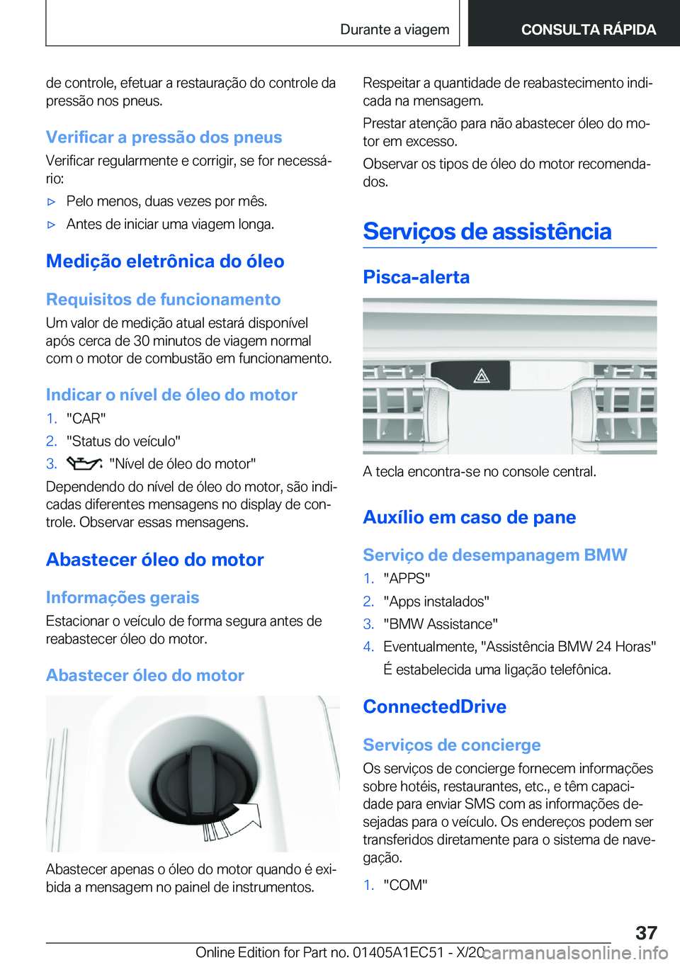 BMW 8 SERIES GRAN COUPE 2021  Manual do condutor (in Portuguese) �d�e��c�o�n�t�r�o�l�e�,��e�f�e�t�u�a�r��a��r�e�s�t�a�u�r�a�