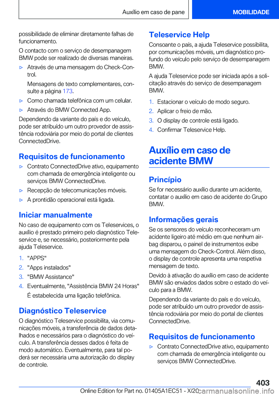 BMW 8 SERIES GRAN COUPE 2021  Manual do condutor (in Portuguese) �p�o�s�s�i�b�i�l�i�d�a�d�e��d�e��e�l�i�m�i�n�a�r��d�i�r�e�t�a�m�e�n�t�e��f�a�l�h�a�s��d�e
�f�u�n�c�i�o�n�a�m�e�n�t�o�.
�O��c�o�n�t�a�c�t�o��c�o�m��o��s�e�r�v�i�