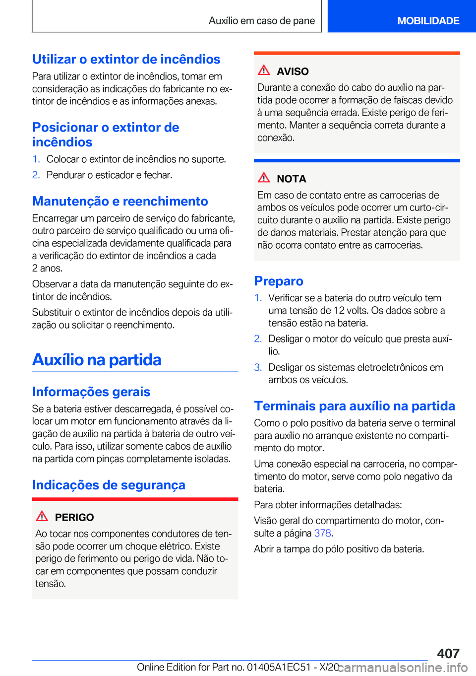 BMW 8 SERIES GRAN COUPE 2021  Manual do condutor (in Portuguese) �U�t�i�l�i�z�a�r��o��e�x�t�i�n�t�o�r��d�e��i�n�c�ê�n�d�i�o�s
�P�a�r�a��u�t�i�l�i�z�a�r��o��e�x�t�i�n�t�o�r��d�e��i�n�c�ê�n�d�i�o�s�,��t�o�m�a�r��e�m �c�o�n�s�i�d�e�r�a�