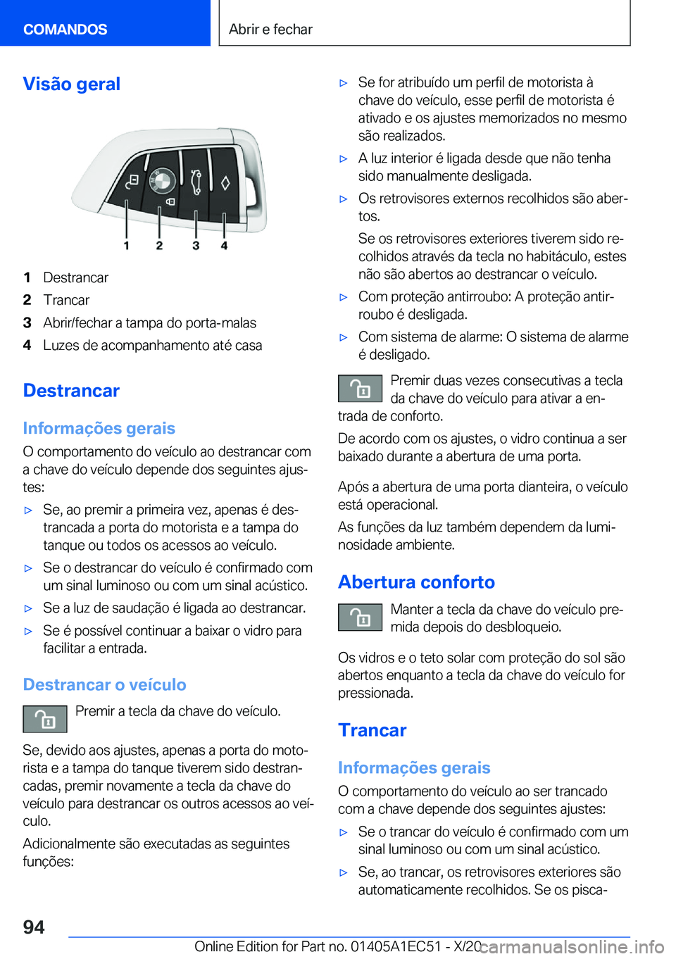 BMW 8 SERIES GRAN COUPE 2021  Manual do condutor (in Portuguese) �V�i�s�ã�o��g�e�r�a�l�1�D�e�s�t�r�a�n�c�a�r�2�T�r�a�n�c�a�r�3�A�b�r�i�r�/�f�e�c�h�a�r��a��t�a�m�p�a��d�o��p�o�r�t�a�-�m�a�l�a�s�4�L�u�z�e�s��d�e��a�c�o�m�p�a�n�h�a�m�e�n�t�o��a�t�é��c�a�s�a