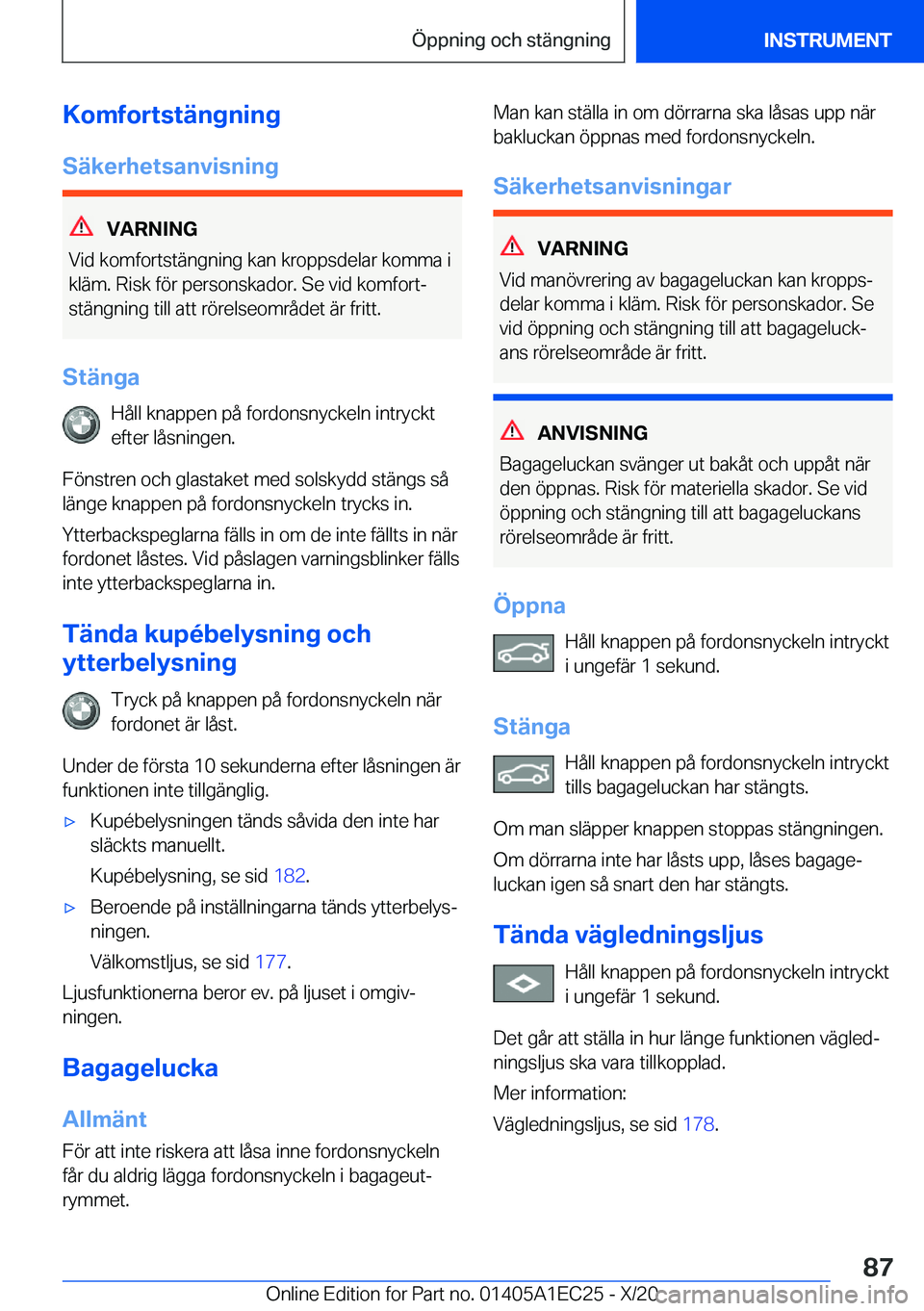 BMW 8 SERIES GRAN COUPE 2021  InstruktionsbÖcker (in Swedish) �K�o�m�f�o�r�t�s�t�ä�n�g�n�i�n�g
�S�ä�k�e�r�h�e�t�s�a�n�v�i�s�n�i�n�g
�V�A�R�N�I�N�G
�V�i�d��k�o�m�f�o�r�t�s�t�ä�n�g�n�i�n�g��k�a�n��k�r�o�p�p�s�d�e�l�a�r��k�o�m�m�a��i �k�l�ä�m�.��R�i�s�k�