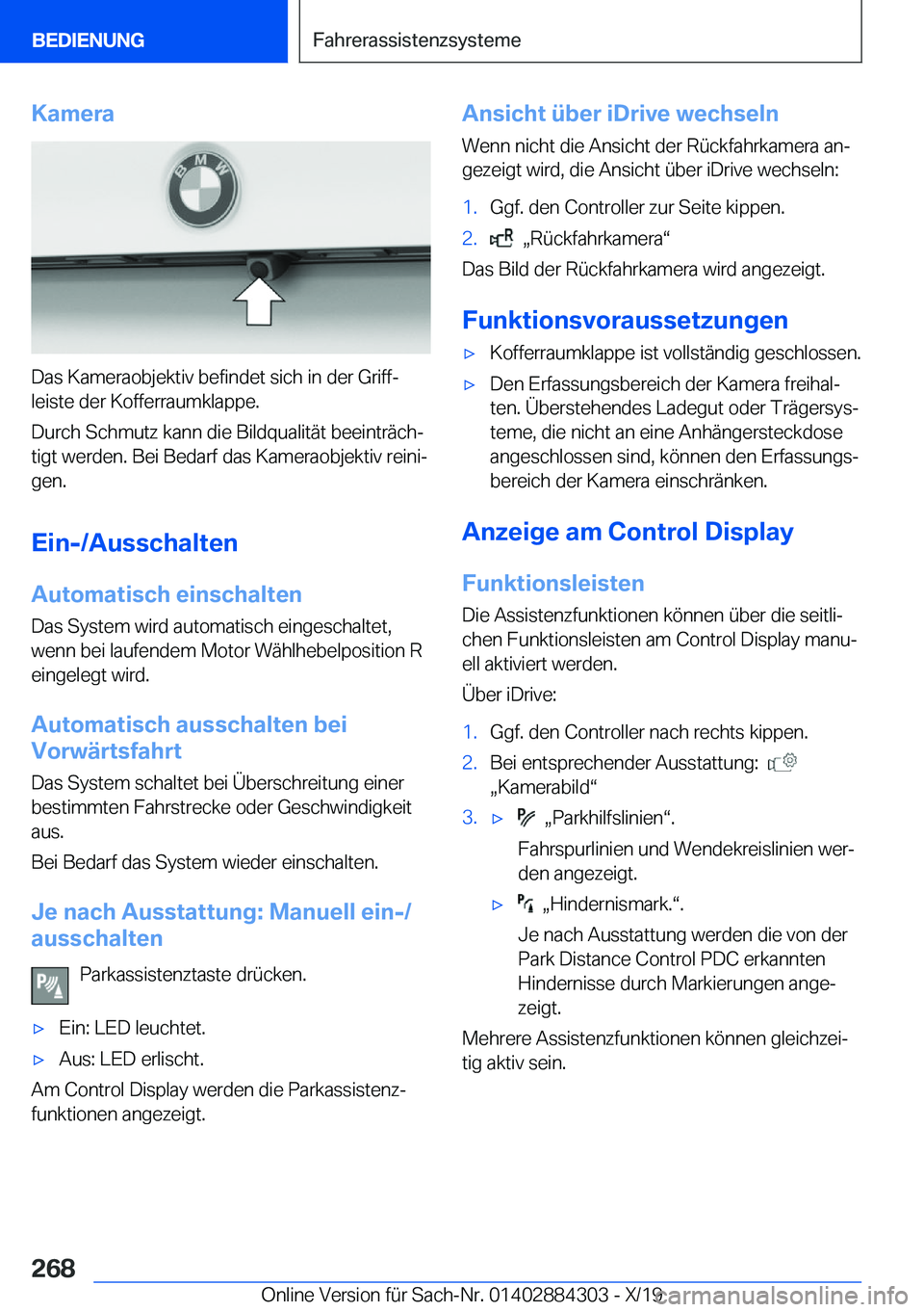 BMW 8 SERIES GRAN COUPE 2020  Betriebsanleitungen (in German) �K�a�m�e�r�a
�D�a�s��K�a�m�e�r�a�o�b�j�e�k�t�i�v��b�e�f�i�n�d�e�t��s�i�c�h��i�n��d�e�r��G�r�i�f�fj�l�e�i�s�t�e��d�e�r��K�o�f�f�e�r�r�a�u�m�k�l�a�p�p�e�.
�D�u�r�c�h��S�c�h�m�u�t�z��k�a�n�n�