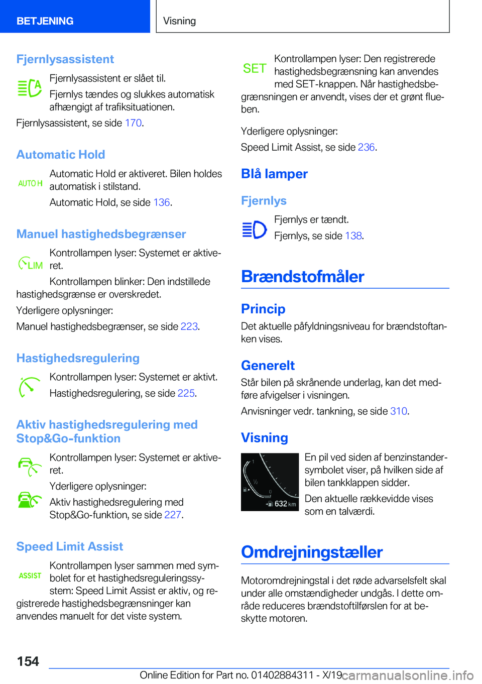 BMW 8 SERIES GRAN COUPE 2020  InstruktionsbØger (in Danish) �F�j�e�r�n�l�y�s�a�s�s�i�s�t�e�n�t�F�j�e�r�n�l�y�s�a�s�s�i�s�t�e�n�t��e�r��s�l�å�e�t��t�i�l�.
�F�j�e�r�n�l�y�s��t�æ�n�d�e�s��o�g��s�l�u�k�k�e�s��a�u�t�o�m�a�t�i�s�k
�a�f�h�æ�n�g�i�g�t��a�f�