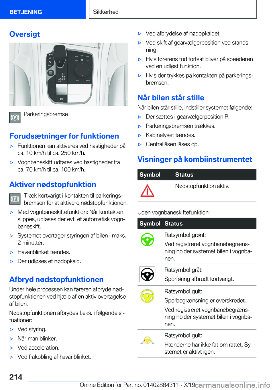 BMW 8 SERIES GRAN COUPE 2020  InstruktionsbØger (in Danish) �O�v�e�r�s�i�g�t
�P�a�r�k�e�r�i�n�g�s�b�r�e�m�s�e
�F�o�r�u�d�s�æ�t�n�i�n�g�e�r��f�o�r��f�u�n�k�t�i�o�n�e�n
'x�F�u�n�k�t�i�o�n�e�n��k�a�n��a�k�t�i�v�e�r�e�s��v�e�d��h�a�s�t�i�g�h�e�d�e�r��p