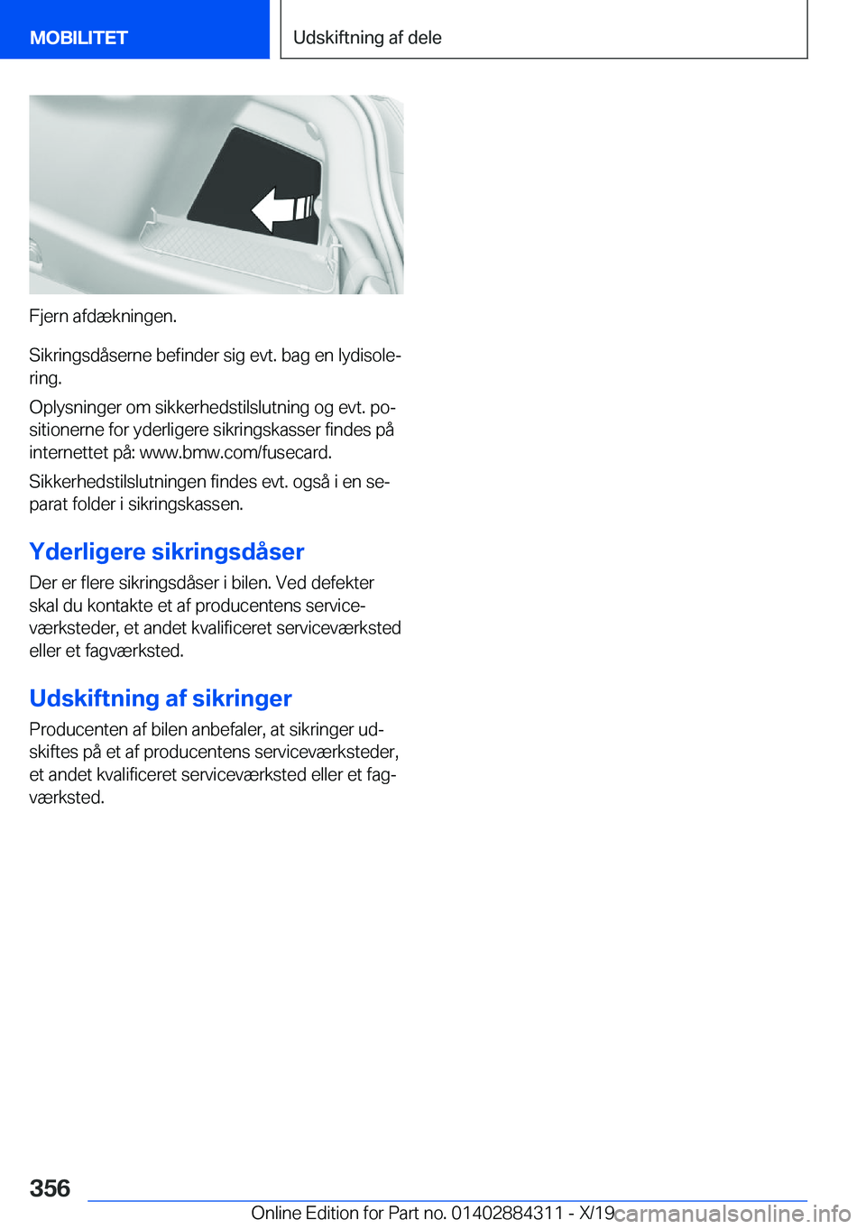 BMW 8 SERIES GRAN COUPE 2020  InstruktionsbØger (in Danish) �F�j�e�r�n��a�f�d�æ�k�n�i�n�g�e�n�.
�S�i�k�r�i�n�g�s�d�å�s�e�r�n�e��b�e�f�i�n�d�e�r��s�i�g��e�v�t�.��b�a�g��e�n��l�y�d�i�s�o�l�ej
�r�i�n�g�.
�O�p�l�y�s�n�i�n�g�e�r��o�m��s�i�k�k�e�r�h�e�d�