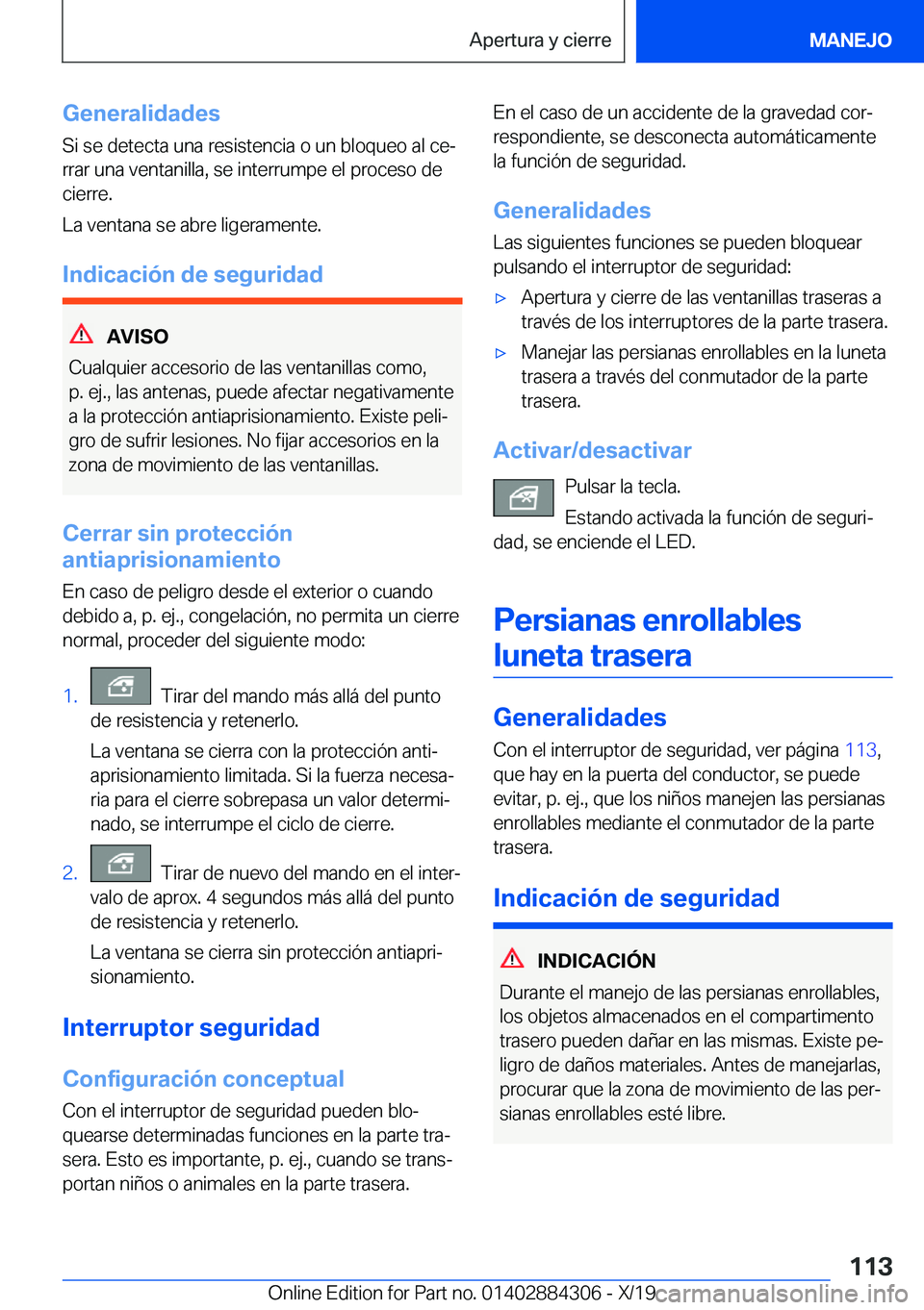 BMW 8 SERIES GRAN COUPE 2020  Manuales de Empleo (in Spanish) �G�e�n�e�r�a�l�i�d�a�d�e�s
�S�i��s�e��d�e�t�e�c�t�a��u�n�a��r�e�s�i�s�t�e�n�c�i�a��o��u�n��b�l�o�q�u�e�o��a�l��c�eª
�r�r�a�r��u�n�a��v�e�n�t�a�n�i�l�l�a�,��s�e��i�n�t�e�r�r�u�m�p�e��e�