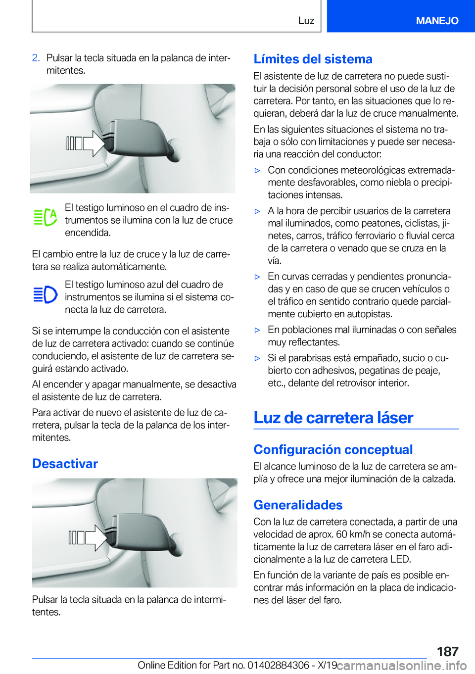BMW 8 SERIES GRAN COUPE 2020  Manuales de Empleo (in Spanish) �2�.�P�u�l�s�a�r��l�a��t�e�c�l�a��s�i�t�u�a�d�a��e�n��l�a��p�a�l�a�n�c�a��d�e��i�n�t�e�rª
�m�i�t�e�n�t�e�s�.
�E�l��t�e�s�t�i�g�o��l�u�m�i�n�o�s�o��e�n��e�l��c�u�a�d�r�o��d�e��i�n�sª