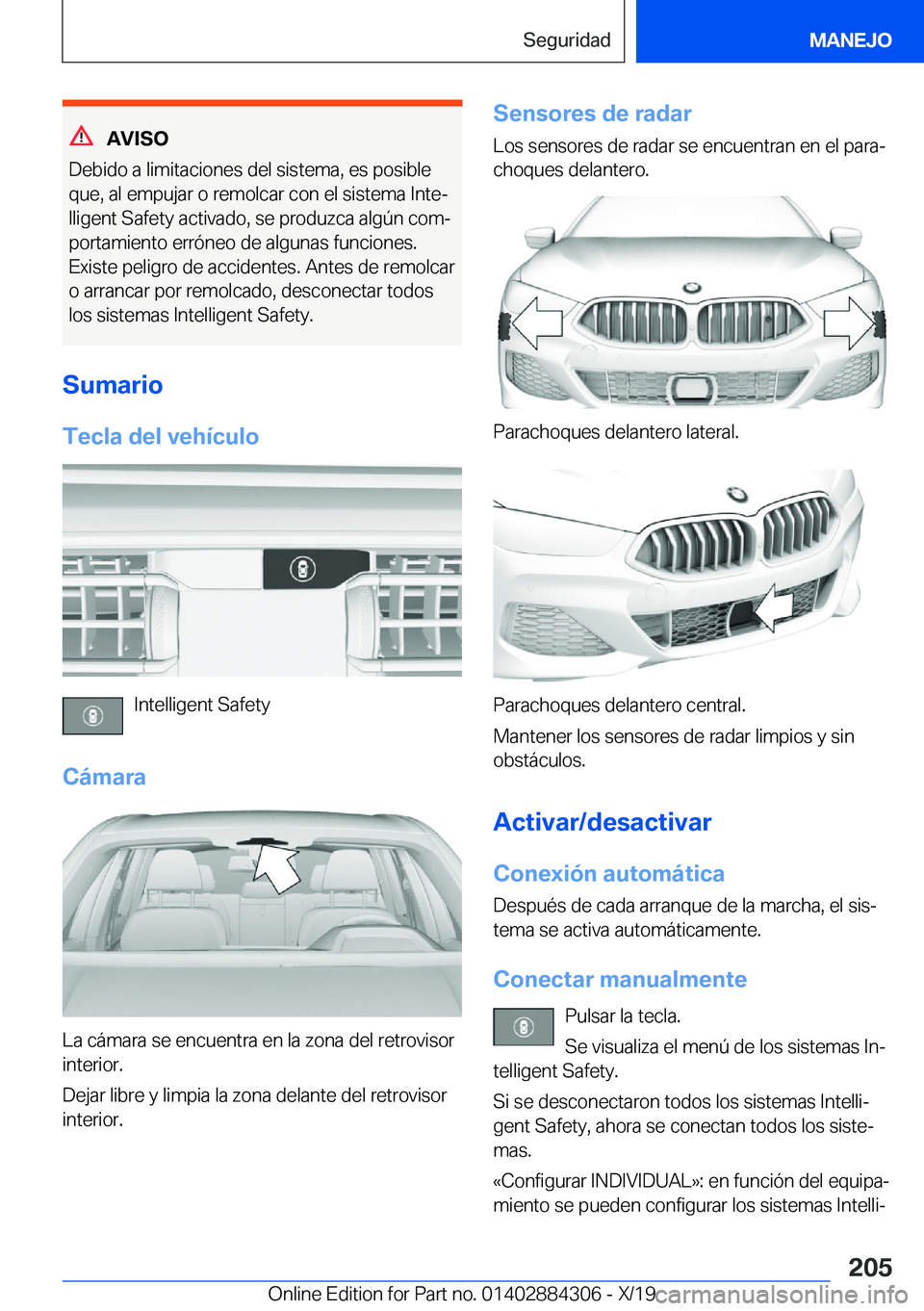 BMW 8 SERIES GRAN COUPE 2020  Manuales de Empleo (in Spanish) �A�V�I�S�O
�D�e�b�i�d�o��a��l�i�m�i�t�a�c�i�o�n�e�s��d�e�l��s�i�s�t�e�m�a�,��e�s��p�o�s�i�b�l�e �q�u�e�,��a�l��e�m�p�u�j�a�r��o��r�e�m�o�l�c�a�r��c�o�n��e�l��s�i�s�t�e�m�a��I�n�t�eª�l�