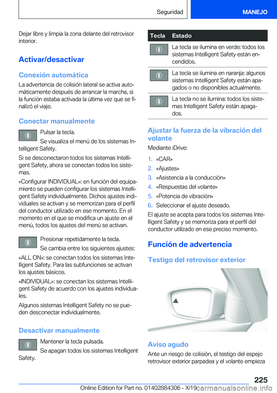 BMW 8 SERIES GRAN COUPE 2020  Manuales de Empleo (in Spanish) �D�e�j�a�r��l�i�b�r�e��y��l�i�m�p�i�a��l�a��z�o�n�a��d�e�l�a�n�t�e��d�e�l��r�e�t�r�o�v�i�s�o�r�i�n�t�e�r�i�o�r�.
�A�c�t�i�v�a�r�/�d�e�s�a�c�t�i�v�a�r �C�o�n�e�x�i�