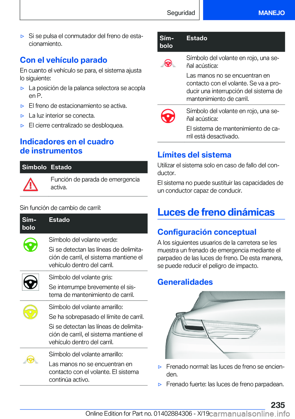 BMW 8 SERIES GRAN COUPE 2020  Manuales de Empleo (in Spanish) x�S�i��s�e��p�u�l�s�a��e�l��c�o�n�m�u�t�a�d�o�r��d�e�l��f�r�e�n�o��d�e��e�s�t�aª
�c�i�o�n�a�m�i�e�n�t�o�.
�C�o�n��e�l��v�e�h�