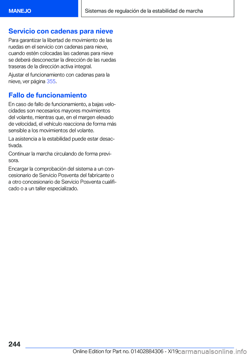 BMW 8 SERIES GRAN COUPE 2020  Manuales de Empleo (in Spanish) �S�e�r�v�i�c�i�o��c�o�n��c�a�d�e�n�a�s��p�a�r�a��n�i�e�v�e
�P�a�r�a��g�a�r�a�n�t�i�z�a�r��l�a��l�i�b�e�r�t�a�d��d�e��m�o�v�i�m�i�e�n�t�o��d�e��l�a�s
�r�u�e�d�a�s��e�n��e�l��s�e�r�v�i�c�i