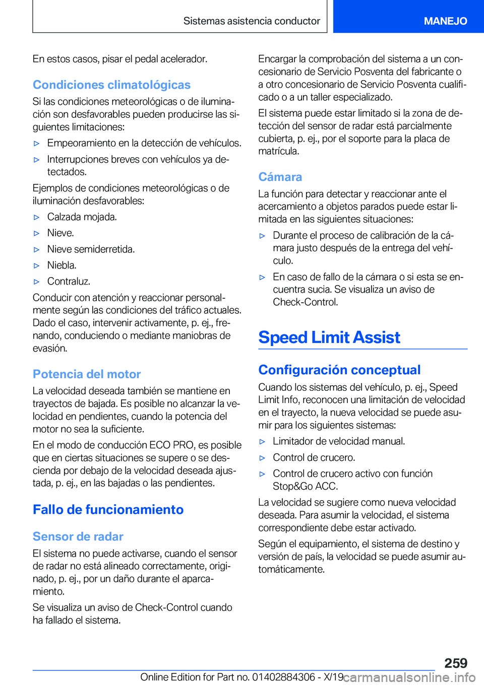 BMW 8 SERIES GRAN COUPE 2020  Manuales de Empleo (in Spanish) �E�n��e�s�t�o�s��c�a�s�o�s�,��p�i�s�a�r��e�l��p�e�d�a�l��a�c�e�l�e�r�a�d�o�r�.
�C�o�n�d�i�c�i�o�n�e�s��c�l�i�m�a�t�o�l�