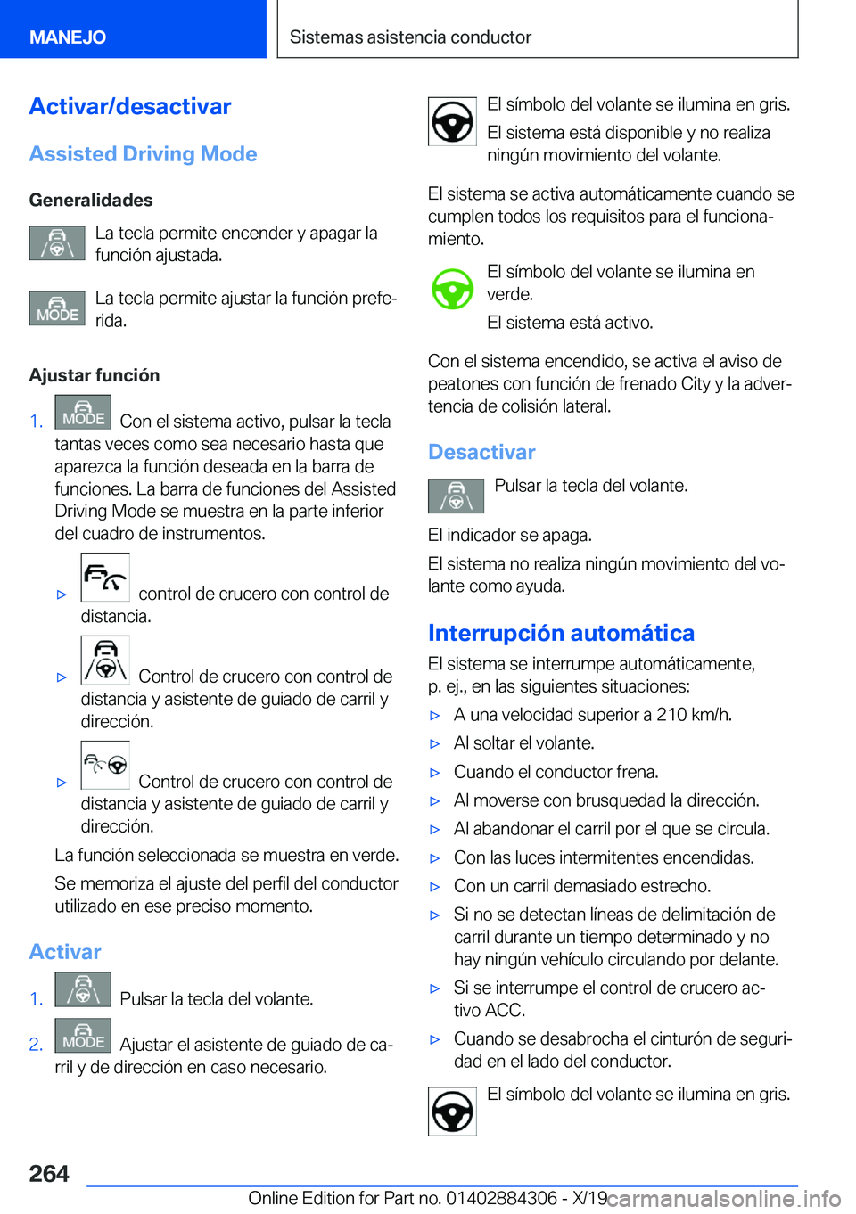 BMW 8 SERIES GRAN COUPE 2020  Manuales de Empleo (in Spanish) �A�c�t�i�v�a�r�/�d�e�s�a�c�t�i�v�a�r�A�s�s�i�s�t�e�d��D�r�i�v�i�n�g��M�o�d�e
�G�e�n�e�r�a�l�i�d�a�d�e�s �L�a��t�e�c�l�a��p�e�r�m�i�t�e��e�n�c�e�n�d�e�r��y��a�p�a�g�a�r��l�a
�f�u�n�c�i�