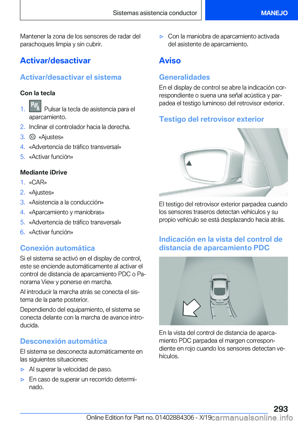 BMW 8 SERIES GRAN COUPE 2020  Manuales de Empleo (in Spanish) �M�a�n�t�e�n�e�r��l�a��z�o�n�a��d�e��l�o�s��s�e�n�s�o�r�e�s��d�e��r�a�d�a�r��d�e�l
�p�a�r�a�c�h�o�q�u�e�s��l�i�m�p�i�a��y��s�i�n��c�u�b�r�i�r�.
�A�c�t�i�v�a�r�/�d�e�s�a�c�t�i�v�a�r �A�c�t�