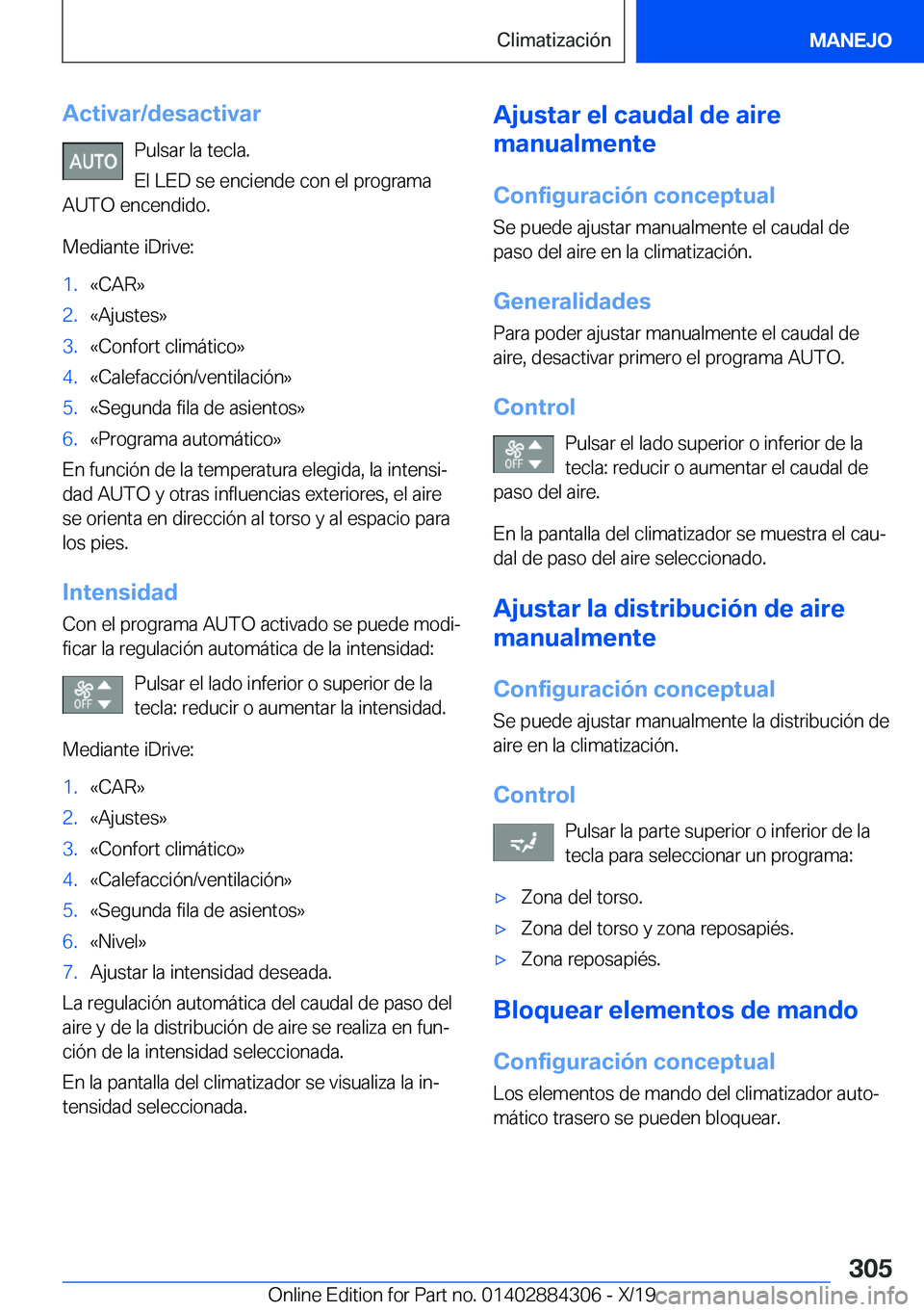 BMW 8 SERIES GRAN COUPE 2020  Manuales de Empleo (in Spanish) �A�c�t�i�v�a�r�/�d�e�s�a�c�t�i�v�a�r�P�u�l�s�a�r��l�a��t�e�c�l�a�.
�E�l��L�E�D��s�e��e�n�c�i�e�n�d�e��c�o�n��e�l��p�r�o�g�r�a�m�a
�A�U�T�O��e�n�c�e�n�d�i�d�o�.
�M�e�d�i�a�n�t�e��i�D�r�i�v�e�