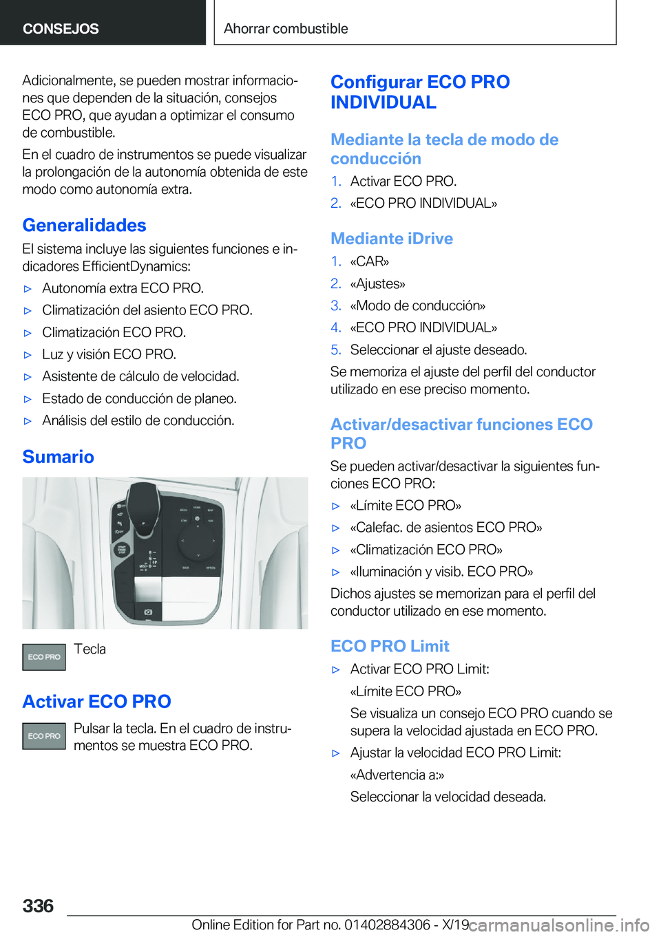 BMW 8 SERIES GRAN COUPE 2020  Manuales de Empleo (in Spanish) �A�d�i�c�i�o�n�a�l�m�e�n�t�e�,��s�e��p�u�e�d�e�n��m�o�s�t�r�a�r��i�n�f�o�r�m�a�c�i�oª
�n�e�s��q�u�e��d�e�p�e�n�d�e�n��d�e��l�a��s�i�t�u�a�c�i�