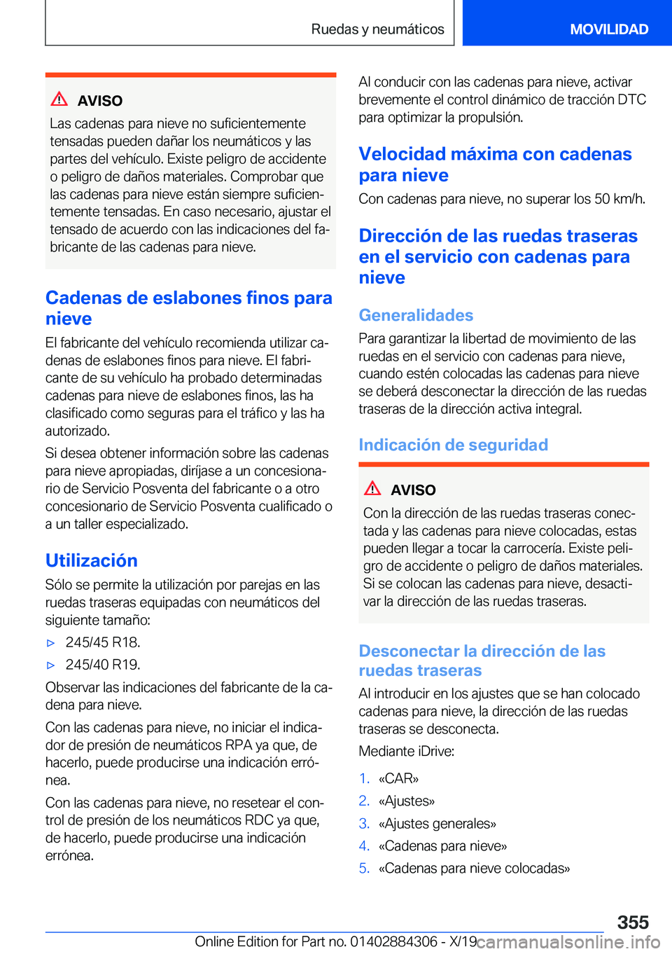BMW 8 SERIES GRAN COUPE 2020  Manuales de Empleo (in Spanish) �A�V�I�S�O
�L�a�s��c�a�d�e�n�a�s��p�a�r�a��n�i�e�v�e��n�o��s�u�f�i�c�i�e�n�t�e�m�e�n�t�e
�t�e�n�s�a�d�a�s��p�u�e�d�e�n��d�a�