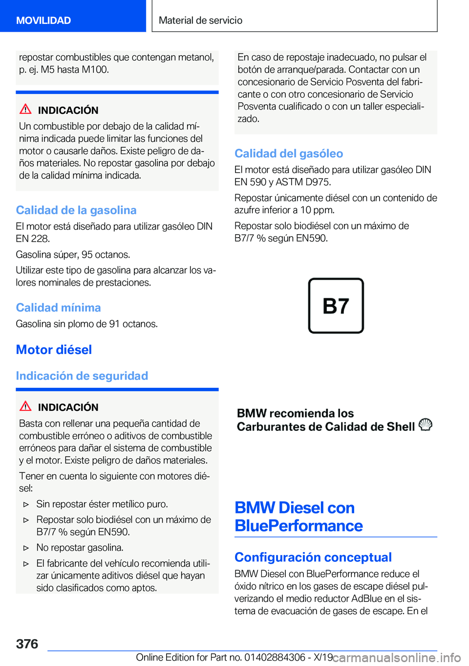 BMW 8 SERIES GRAN COUPE 2020  Manuales de Empleo (in Spanish) �r�e�p�o�s�t�a�r��c�o�m�b�u�s�t�i�b�l�e�s��q�u�e��c�o�n�t�e�n�g�a�n��m�e�t�a�n�o�l�,
�p�.��e�j�.��M�5��h�a�s�t�a��M�1�0�0�.
�I�N�D�I�C�A�C�I�