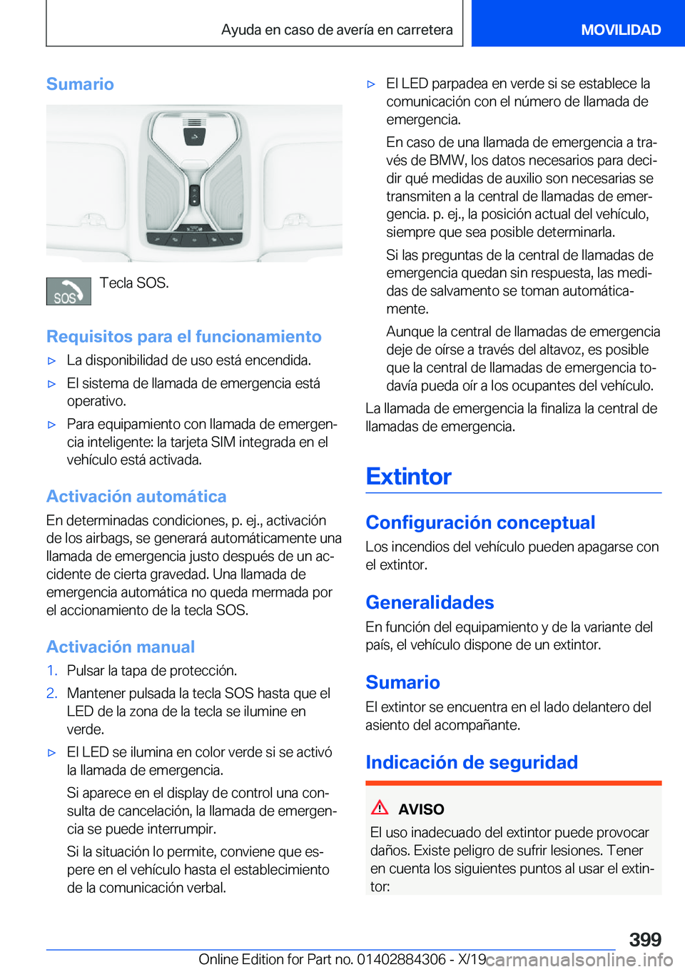 BMW 8 SERIES GRAN COUPE 2020  Manuales de Empleo (in Spanish) �S�u�m�a�r�i�o
�T�e�c�l�a��S�O�S�.
�R�e�q�u�i�s�i�t�o�s��p�a�r�a��e�l��f�u�n�c�i�o�n�a�m�i�e�n�t�o
x�L�a��d�i�s�p�o�n�i�b�i�l�i�d�a�d��d�e��u�s�o��e�s�t�
