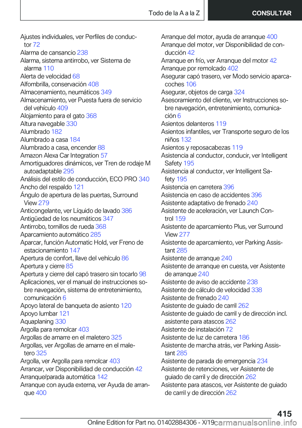 BMW 8 SERIES GRAN COUPE 2020  Manuales de Empleo (in Spanish) �A�j�u�s�t�e�s��i�n�d�i�v�i�d�u�a�l�e�s�,��v�e�r��P�e�r�f�i�l�e�s��d�e��c�o�n�d�u�cª�t�o�r� �7�2�
�A�l�a�r�m�a��d�e��c�a�n�s�a�n�c�i�o� �2�3�8�
�A�l�a�r�m�a�,��s�i�s�t�e�m�a��a�n�t�i�r�