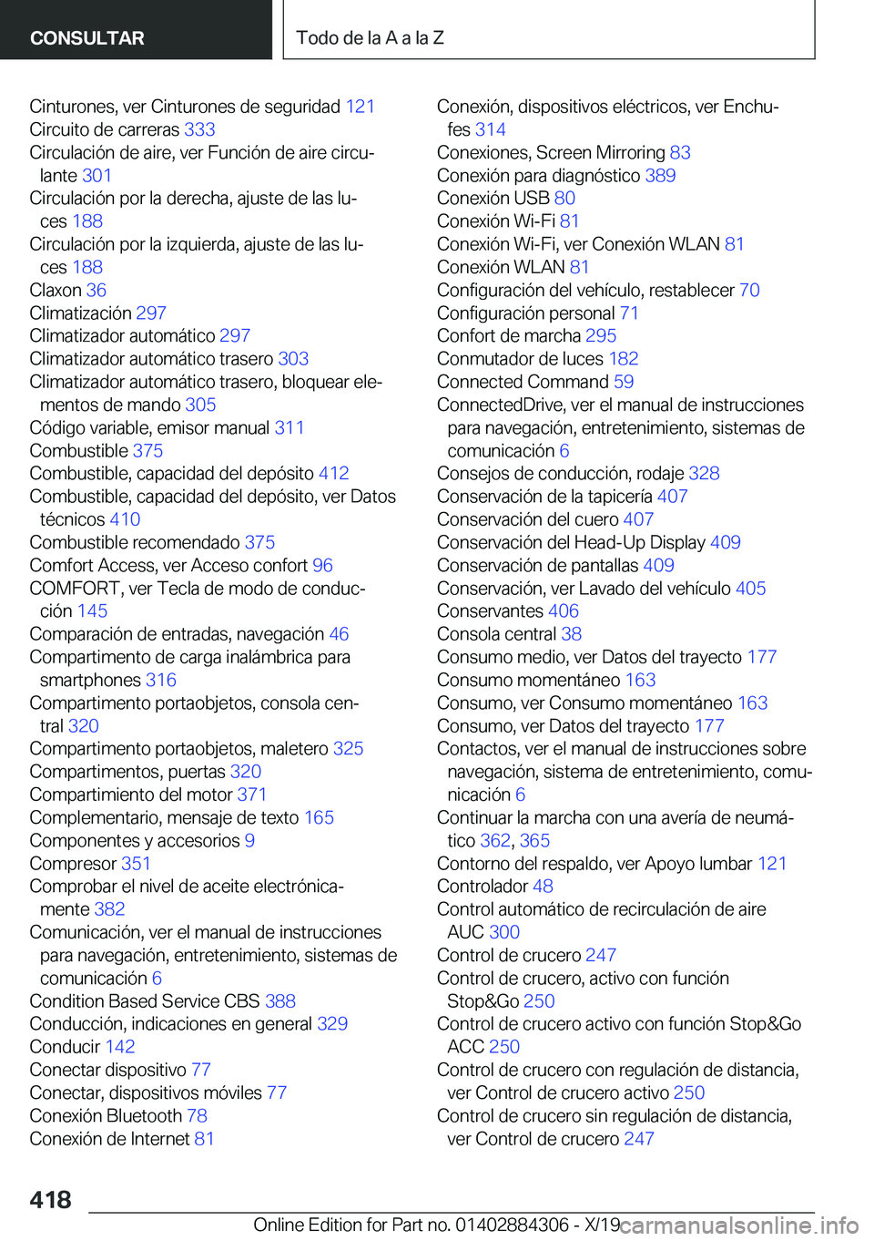 BMW 8 SERIES GRAN COUPE 2020  Manuales de Empleo (in Spanish) �C�i�n�t�u�r�o�n�e�s�,��v�e�r��C�i�n�t�u�r�o�n�e�s��d�e��s�e�g�u�r�i�d�a�d��1�2�1�
�C�i�r�c�u�i�t�o��d�e��c�a�r�r�e�r�a�s� �3�3�3�
�C�i�r�c�u�l�a�c�i�