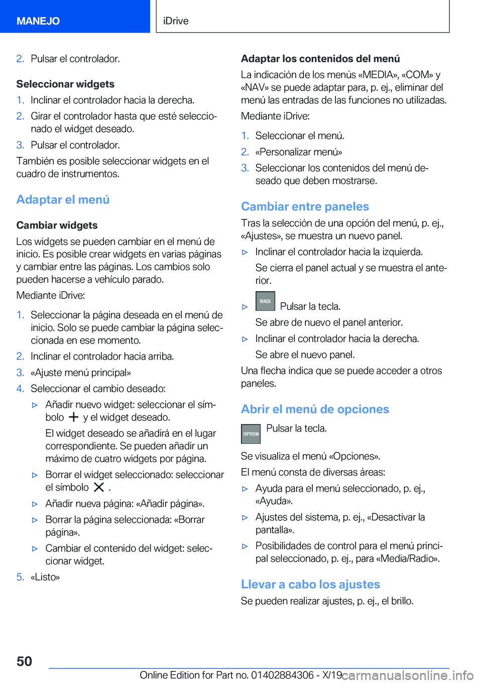 BMW 8 SERIES GRAN COUPE 2020  Manuales de Empleo (in Spanish) �2�.�P�u�l�s�a�r��e�l��c�o�n�t�r�o�l�a�d�o�r�.
�S�e�l�e�c�c�i�o�n�a�r��w�i�d�g�e�t�s
�1�.�I�n�c�l�i�n�a�r��e�l��c�o�n�t�r�o�l�a�d�o�r��h�a�c�i�a��l�a��d�e�r�e�c�h�a�.�2�.�G�i�r�a�r��e�l��c�o