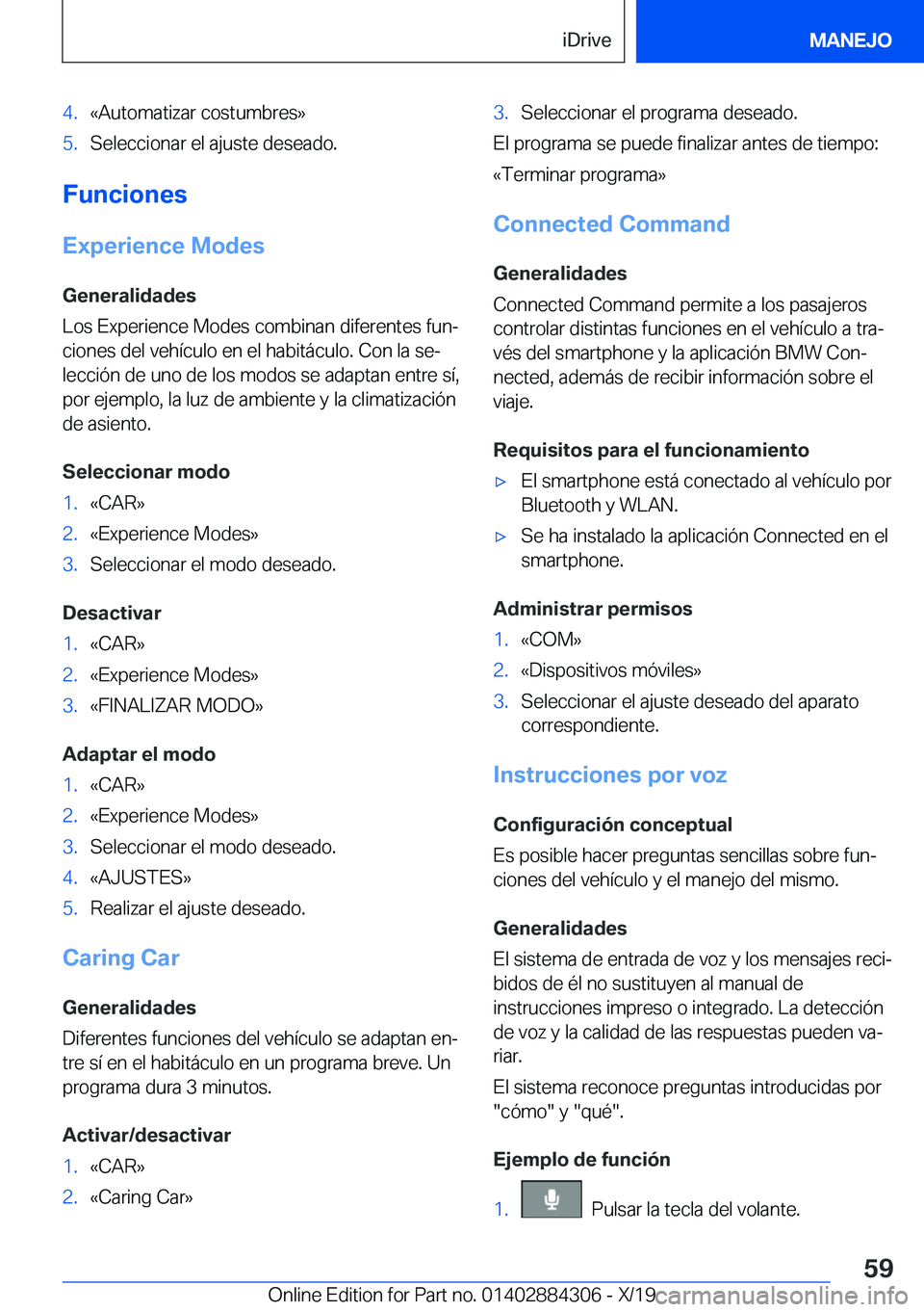 BMW 8 SERIES GRAN COUPE 2020  Manuales de Empleo (in Spanish) �4�.�«�A�u�t�o�m�a�t�i�z�a�r��c�o�s�t�u�m�b�r�e�s�{�5�.�S�e�l�e�c�c�i�o�n�a�r��e�l��a�j�u�s�t�e��d�e�s�e�a�d�o�.
�F�u�n�c�i�o�n�e�s�E�x�p�e�r�i�e�n�c�e��M�o�d�e�s
�G�e�n�e�r�a�l�i�d�a�d�e�s
�L�o