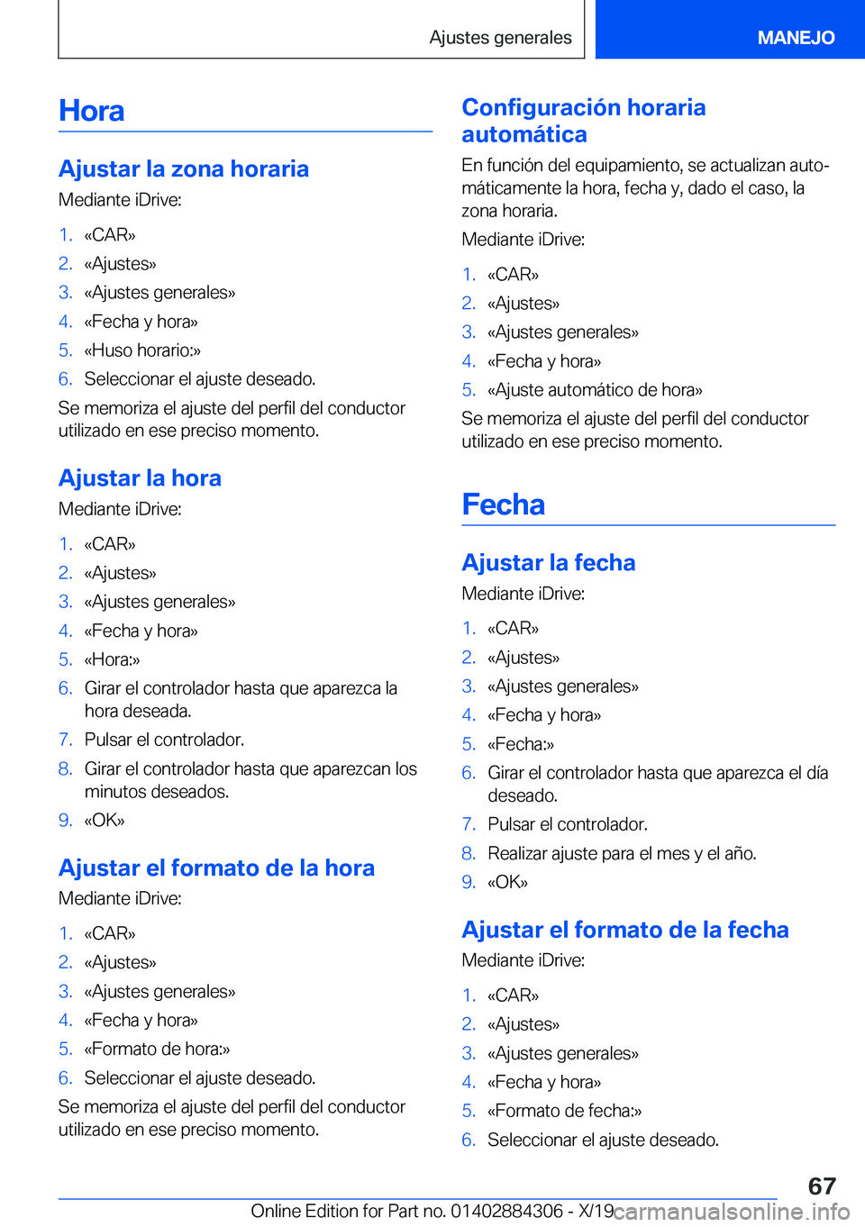 BMW 8 SERIES GRAN COUPE 2020  Manuales de Empleo (in Spanish) �H�o�r�a
�A�j�u�s�t�a�r��l�a��z�o�n�a��h�o�r�a�r�i�a�M�e�d�i�a�n�t�e��i�D�r�i�v�e�:
�1�.�«�C�A�R�{�2�.�«�A�j�u�s�t�e�s�{�3�.�«�A�j�u�s�t�e�s��g�e�n�e�r�a�l�e�s�{�4�.�«�F�e�c�h�a��y��h�o�r�a