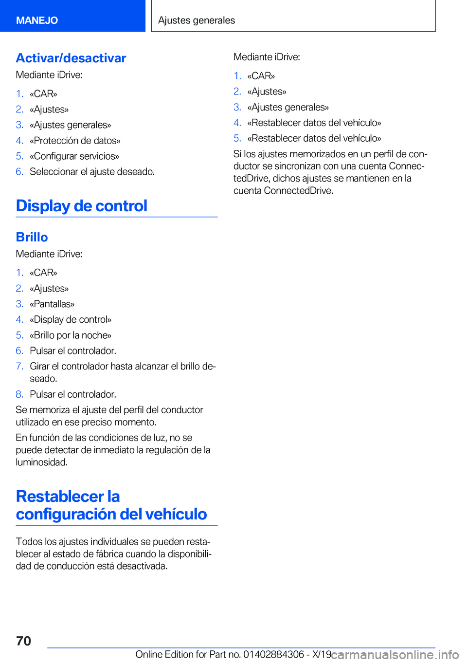 BMW 8 SERIES GRAN COUPE 2020  Manuales de Empleo (in Spanish) �A�c�t�i�v�a�r�/�d�e�s�a�c�t�i�v�a�r
�M�e�d�i�a�n�t�e��i�D�r�i�v�e�:�1�.�«�C�A�R�{�2�.�«�A�j�u�s�t�e�s�{�3�.�«�A�j�u�s�t�e�s��g�e�n�e�r�a�l�e�s�{�4�.�«�P�r�o�t�e�c�c�i�