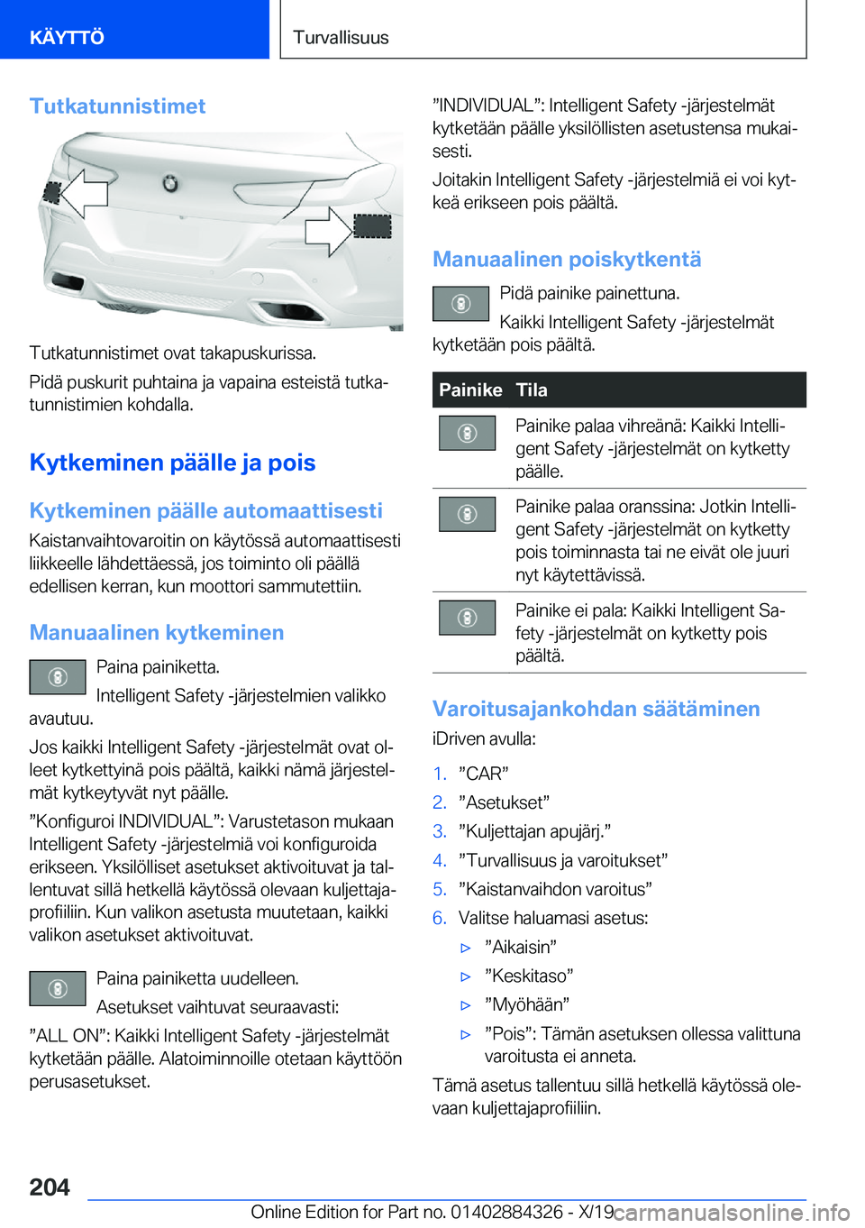 BMW 8 SERIES GRAN COUPE 2020  Omistajan Käsikirja (in Finnish) �T�u�t�k�a�t�u�n�n�i�s�t�i�m�e�t
�T�u�t�k�a�t�u�n�n�i�s�t�i�m�e�t��o�v�a�t��t�a�k�a�p�u�s�k�u�r�i�s�s�a�.
�P�i�d�