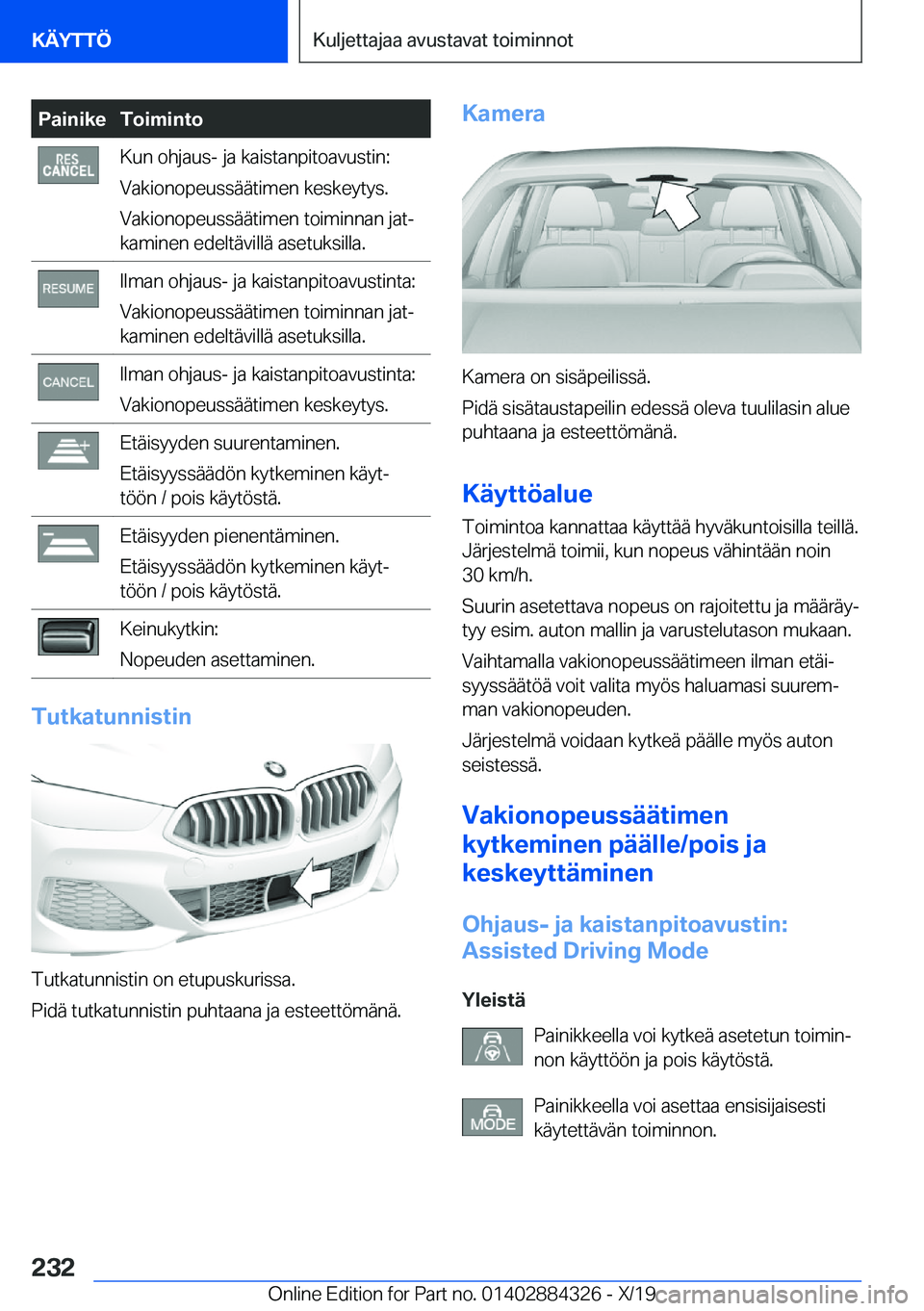 BMW 8 SERIES GRAN COUPE 2020  Omistajan Käsikirja (in Finnish) �P�a�i�n�i�k�e�T�o�i�m�i�n�t�o�K�u�n��o�h�j�a�u�s�-��j�a��k�a�i�s�t�a�n�p�i�t�o�a�v�u�s�t�i�n�:
�V�a�k�i�o�n�o�p�e�u�s�s�