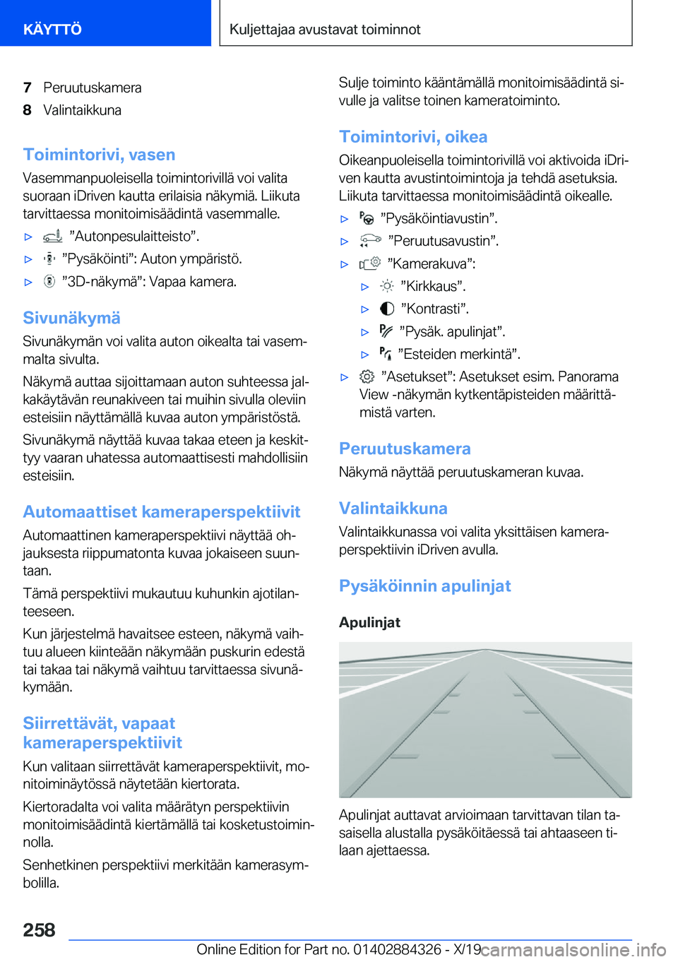 BMW 8 SERIES GRAN COUPE 2020  Omistajan Käsikirja (in Finnish) �7�P�e�r�u�u�t�u�s�k�a�m�e�r�a�8�V�a�l�i�n�t�a�i�k�k�u�n�a
�T�o�i�m�i�n�t�o�r�i�v�i�,��v�a�s�e�n
�V�a�s�e�m�m�a�n�p�u�o�l�e�i�s�e�l�l�a��t�o�i�m�i�n�t�o�r�i�v�i�l�l�