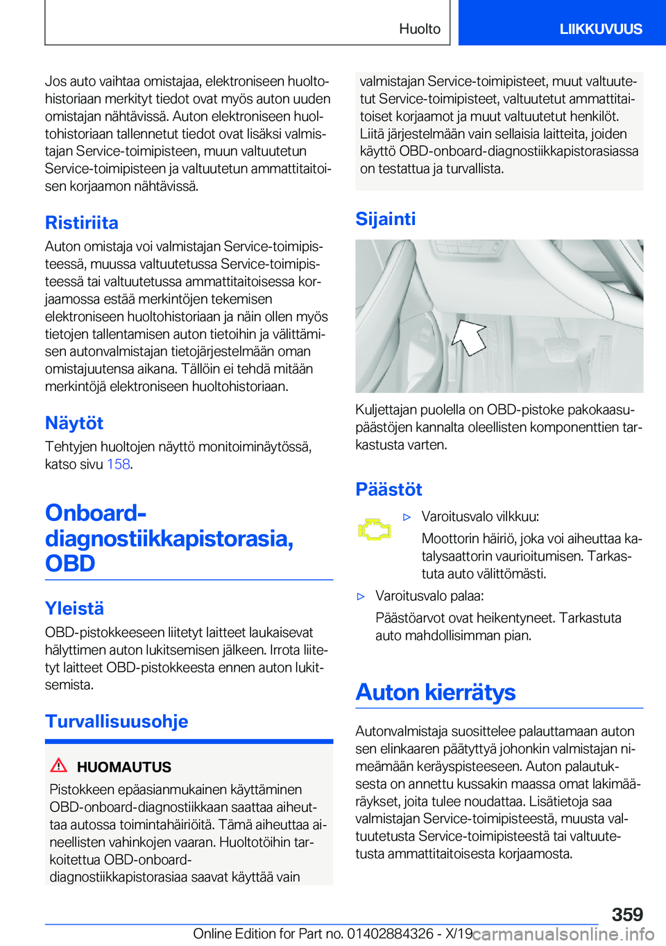 BMW 8 SERIES GRAN COUPE 2020  Omistajan Käsikirja (in Finnish) �J�o�s��a�u�t�o��v�a�i�h�t�a�a��o�m�i�s�t�a�j�a�a�,��e�l�e�k�t�r�o�n�i�s�e�e�n��h�u�o�l�t�oj
�h�i�s�t�o�r�i�a�a�n��m�e�r�k�i�t�y�t��t�i�e�d�o�t��o�v�a�t��m�y�