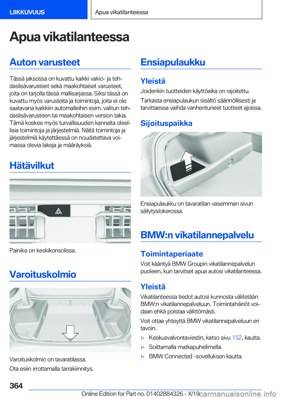BMW 8 SERIES GRAN COUPE 2020  Omistajan Käsikirja (in Finnish) �A�p�u�a��v�i�k�a�t�i�l�a�n�t�e�e�s�s�a�A�u�t�o�n��v�a�r�u�s�t�e�e�t
�T�