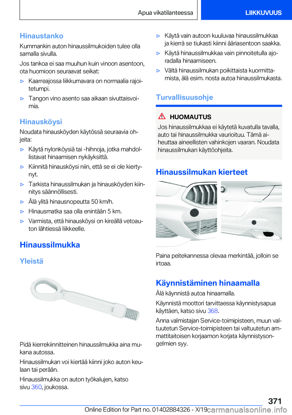 BMW 8 SERIES GRAN COUPE 2020  Omistajan Käsikirja (in Finnish) �H�i�n�a�u�s�t�a�n�k�o
�K�u�m�m�a�n�k�i�n��a�u�t�o�n��h�i�n�a�u�s�s�i�l�m�u�k�o�i�d�e�n��t�u�l�e�e��o�l�l�a
�s�a�m�a�l�l�a��s�i�v�u�l�l�a�.
�J�o�s��t�a�n�k�o�a��e�i��s�a�a��m�u�u�h�u�n��k�u�