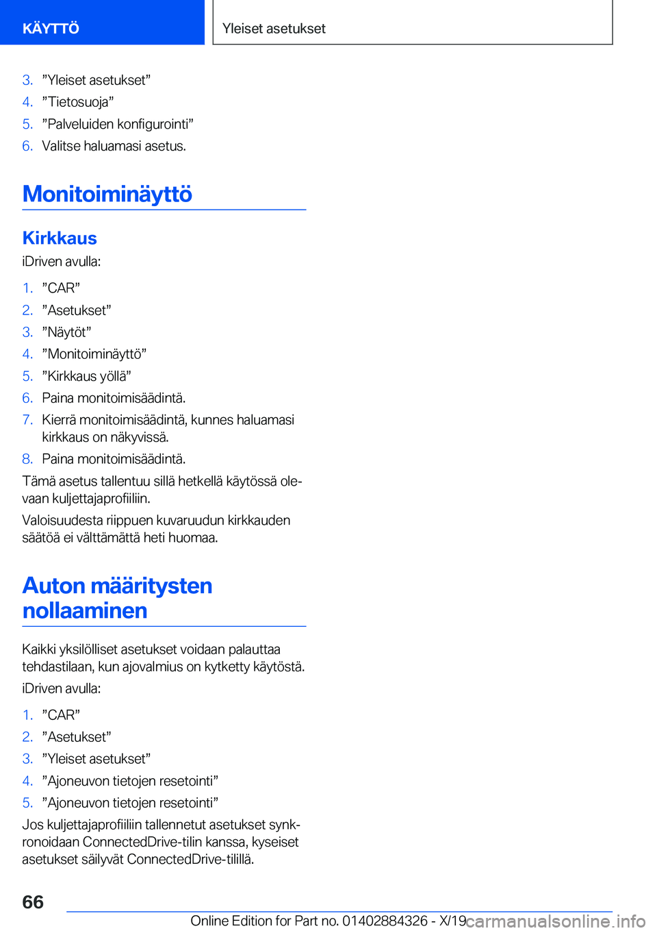 BMW 8 SERIES GRAN COUPE 2020  Omistajan Käsikirja (in Finnish) �3�.w�Y�l�e�i�s�e�t��a�s�e�t�u�k�s�e�tw�4�.w�T�i�e�t�o�s�u�o�j�aw�5�.w�P�a�l�v�e�l�u�i�d�e�n��k�o�n�f�i�g�u�r�o�i�n�t�iw�6�.�V�a�l�i�t�s�e��h�a�l�u�a�m�a�s�i��a�s�e�t�u�s�.
�M�o�n�i�t�o�i�m�