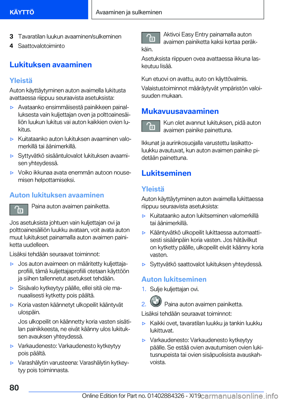 BMW 8 SERIES GRAN COUPE 2020  Omistajan Käsikirja (in Finnish) �3�T�a�v�a�r�a�t�i�l�a�n��l�u�u�k�u�n��a�v�a�a�m�i�n�e�n�/�s�u�l�k�e�m�i�n�e�n�4�S�a�a�t�t�o�v�a�l�o�t�o�i�m�i�n�t�o
�L�u�k�i�t�u�k�s�e�n��a�v�a�a�m�i�n�e�n
�Y�l�e�i�s�t�