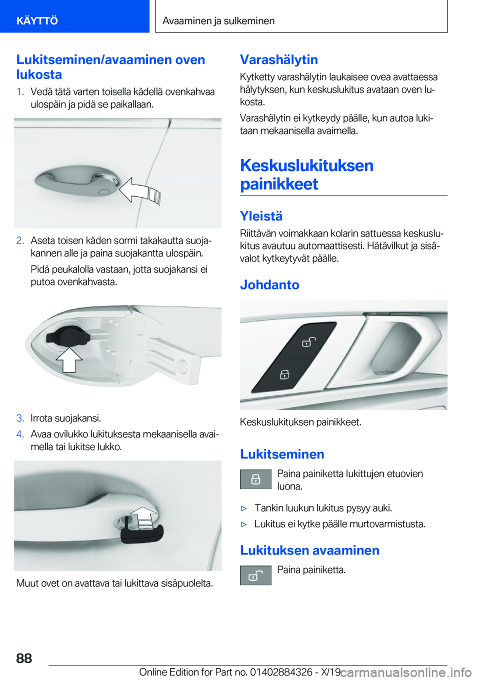BMW 8 SERIES GRAN COUPE 2020  Omistajan Käsikirja (in Finnish) �L�u�k�i�t�s�e�m�i�n�e�n�/�a�v�a�a�m�i�n�e�n��o�v�e�n
�l�u�k�o�s�t�a�1�.�V�e�d�