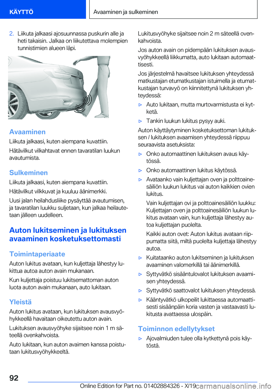 BMW 8 SERIES GRAN COUPE 2020  Omistajan Käsikirja (in Finnish) �2�.�L�i�i�k�u�t�a��j�a�l�k�a�a�s�i��a�j�o�s�u�u�n�n�a�s�s�a��p�u�s�k�u�r�i�n��a�l�l�e��j�a�h�e�t�i��t�a�k�a�i�s�i�n�.��J�a�l�k�a�a��o�n��l�i�i�k�u�t�e�t�t�a�v�a��m�o�l�e�m�p�i�e�n�t�u�n�n�i