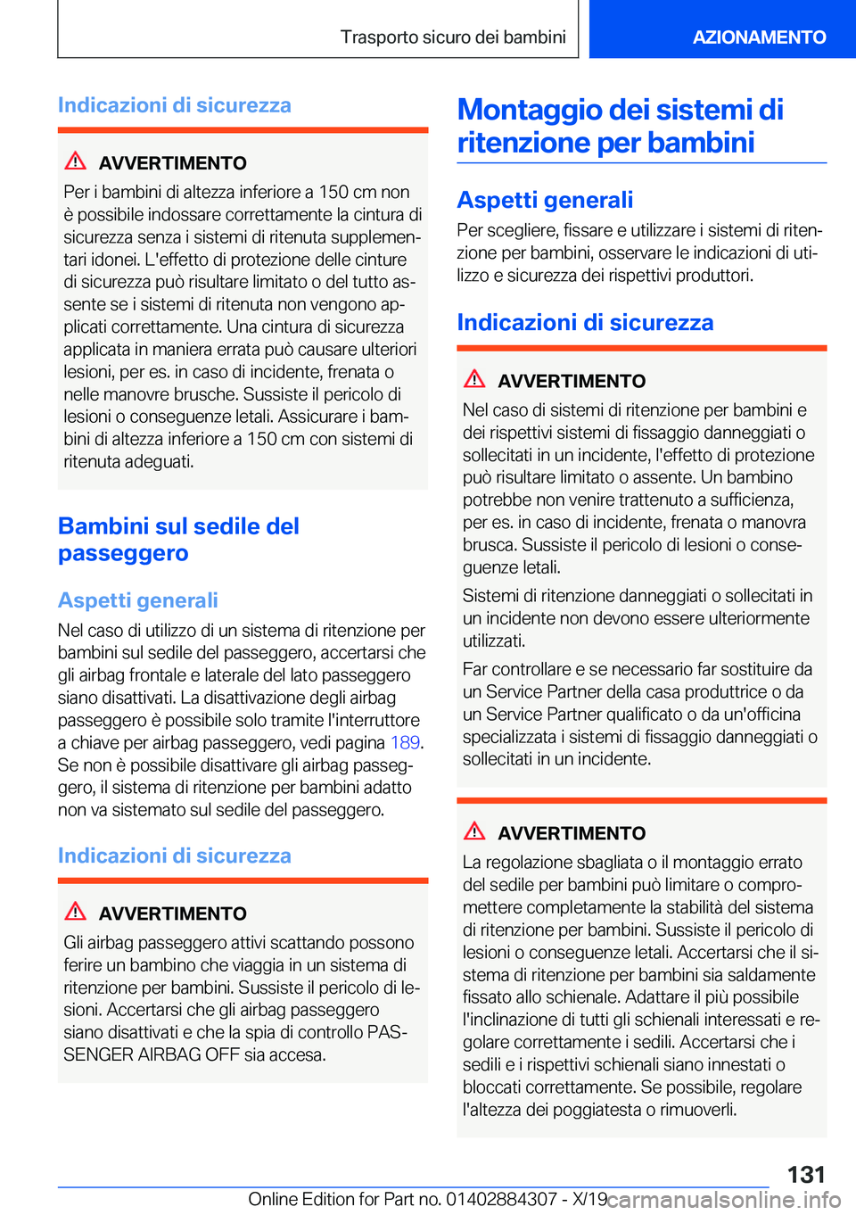 BMW 8 SERIES GRAN COUPE 2020  Libretti Di Uso E manutenzione (in Italian) �I�n�d�i�c�a�z�i�o�n�i��d�i��s�i�c�u�r�e�z�z�a
�A�V�V�E�R�T�I�M�E�N�T�O
�P�e�r��i��b�a�m�b�i�n�i��d�i��a�l�t�e�z�z�a��i�n�f�e�r�i�o�r�e��a��1�5�0��c�m��n�o�n �è��p�o�s�s�i�b�i�l�e��i�n�d