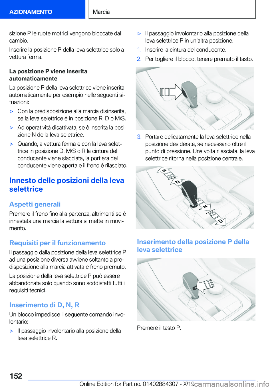 BMW 8 SERIES GRAN COUPE 2020  Libretti Di Uso E manutenzione (in Italian) �s�i�z�i�o�n�e��P��l�e��r�u�o�t�e��m�o�t�r�i�c�i��v�e�n�g�o�n�o��b�l�o�c�c�a�t�e��d�a�l�c�a�m�b�i�o�.
�I�n�s�e�r�i�r�e��l�a��p�o�s�i�z�i�o�n�e��P��d�e�l�l�a��l�e�v�a��s�e�l�e�t�t�r�i�c�e�